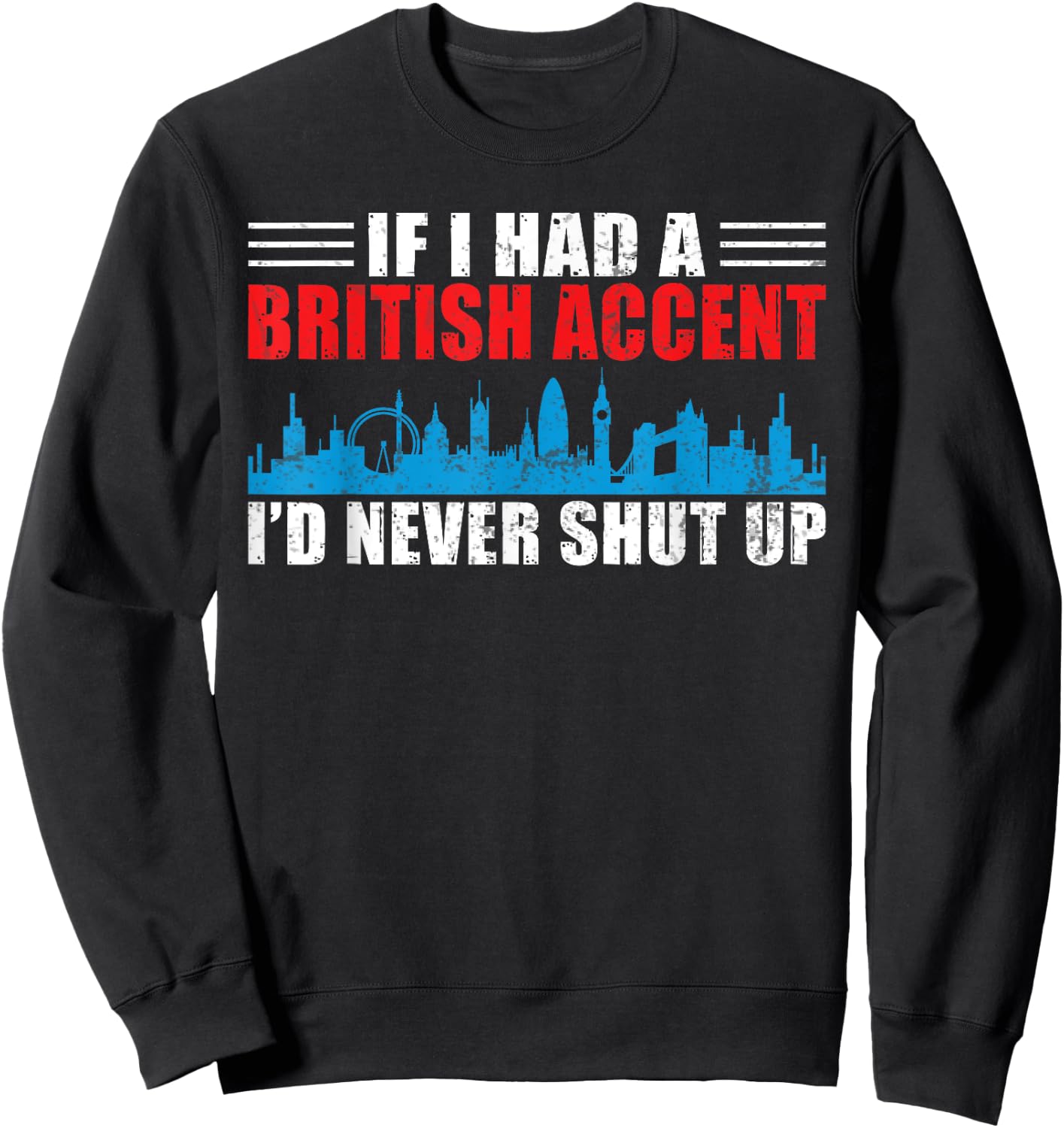 England If i had a British Accent id never shut up British Sweatshirt - Sweatshirt | Black