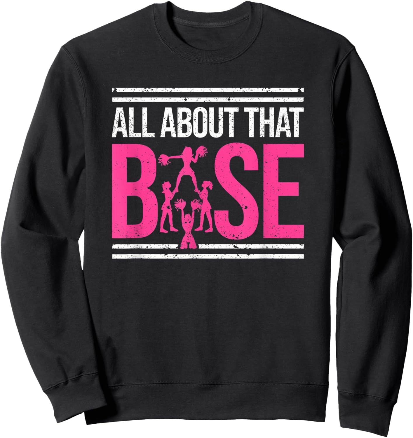 All About That Base Cheerleading design, Cheer Cheerle Sweatshirt - Sweatshirt | Black