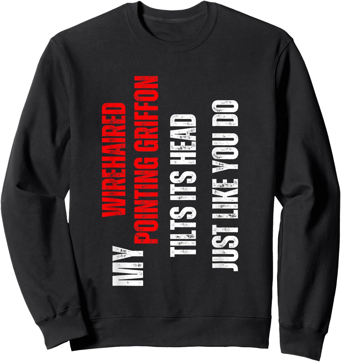 Wirehaired Pointing Griffon - my Wirehaired Pointing Griffon Sweatshirt - Sweatshirt | Black