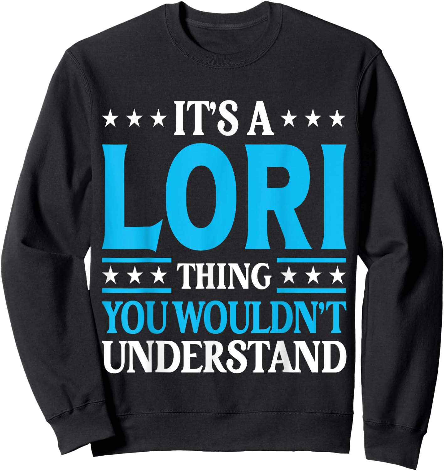 It's A Lori Thing Wouldn't Understand Girl Name Lori Sweatshirt - Sweatshirt | Black