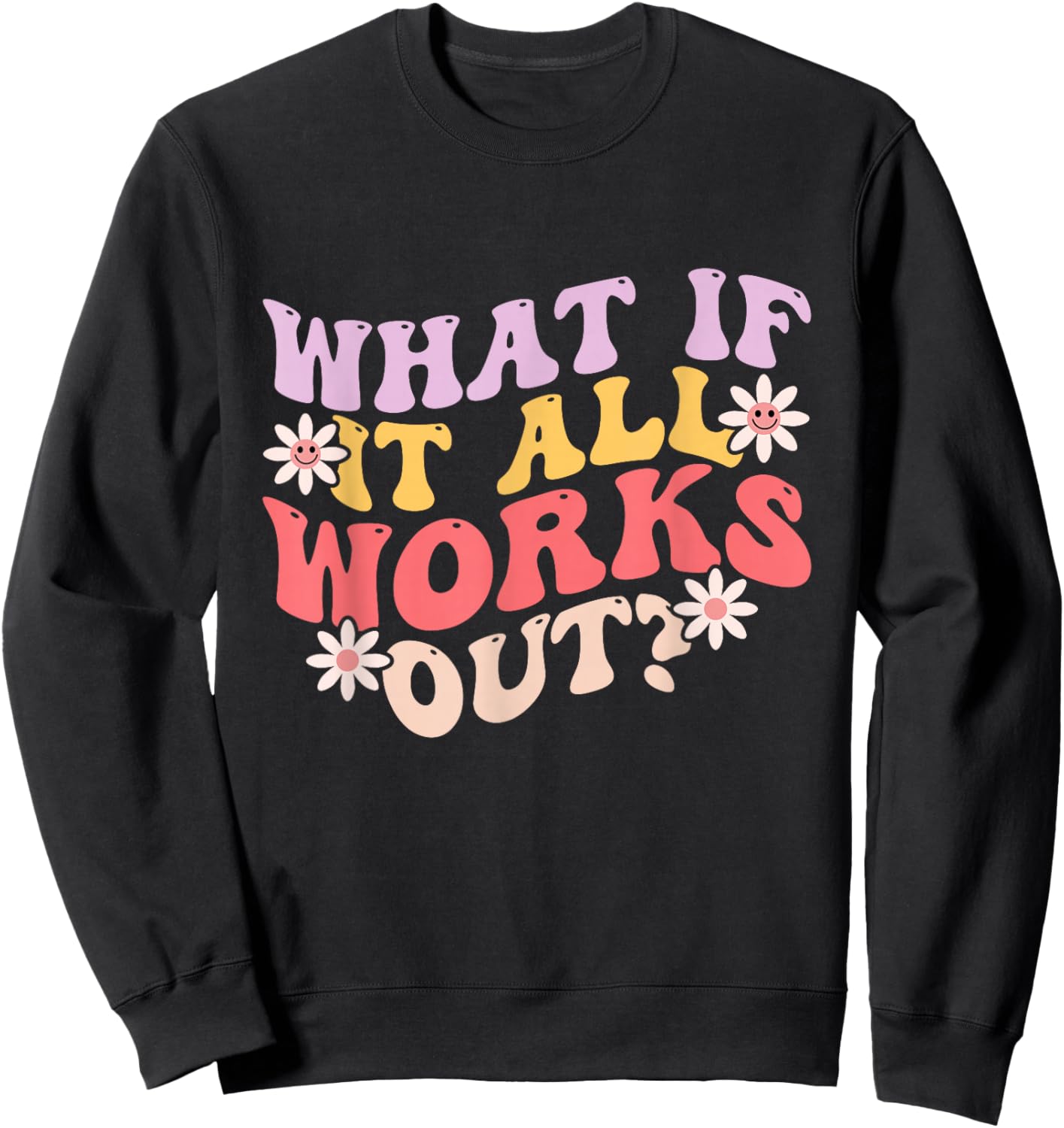 What If it All Works Out Groovy Mental Health Anxiety Sweatshirt - Sweatshirt | Black