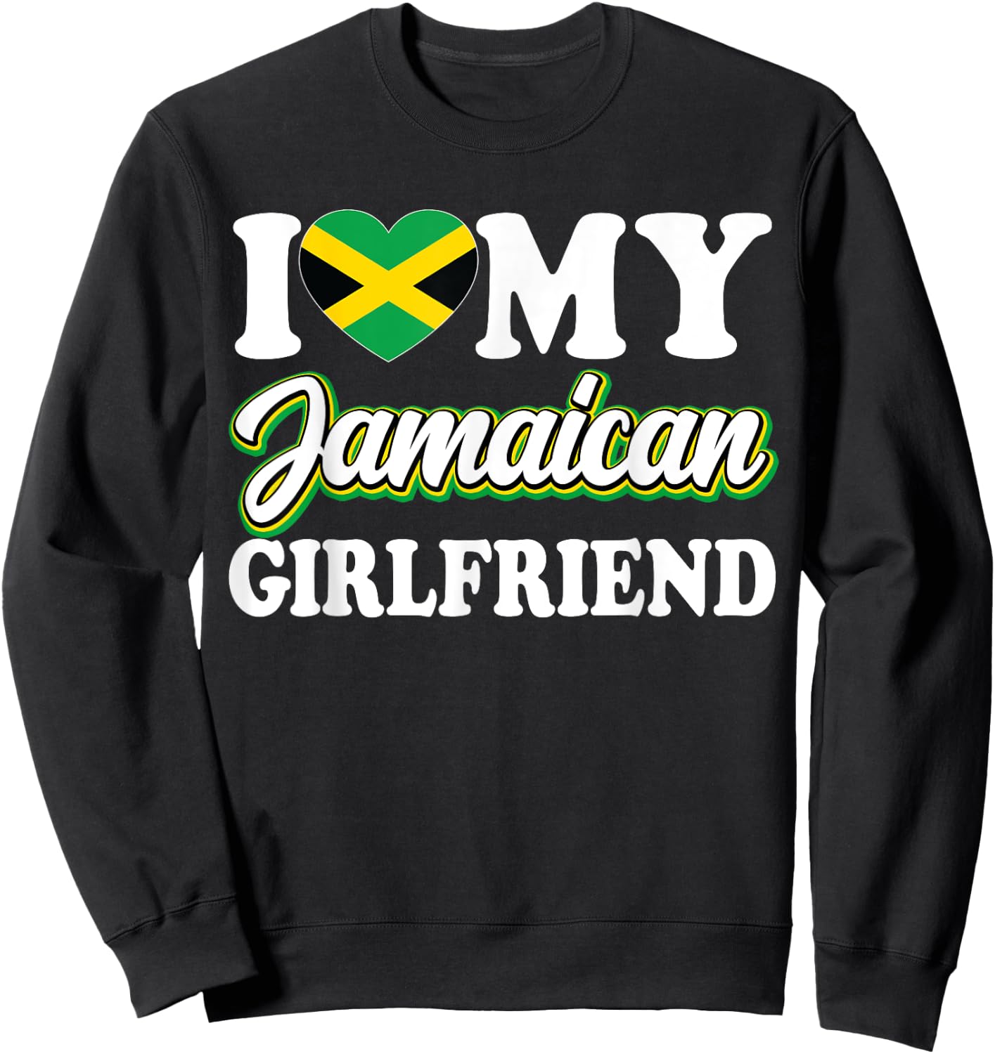 I Love My Jamaican Girlfriend Jamaican Flag Heart Girlfriend Sweatshirt - Sweatshirt | Black
