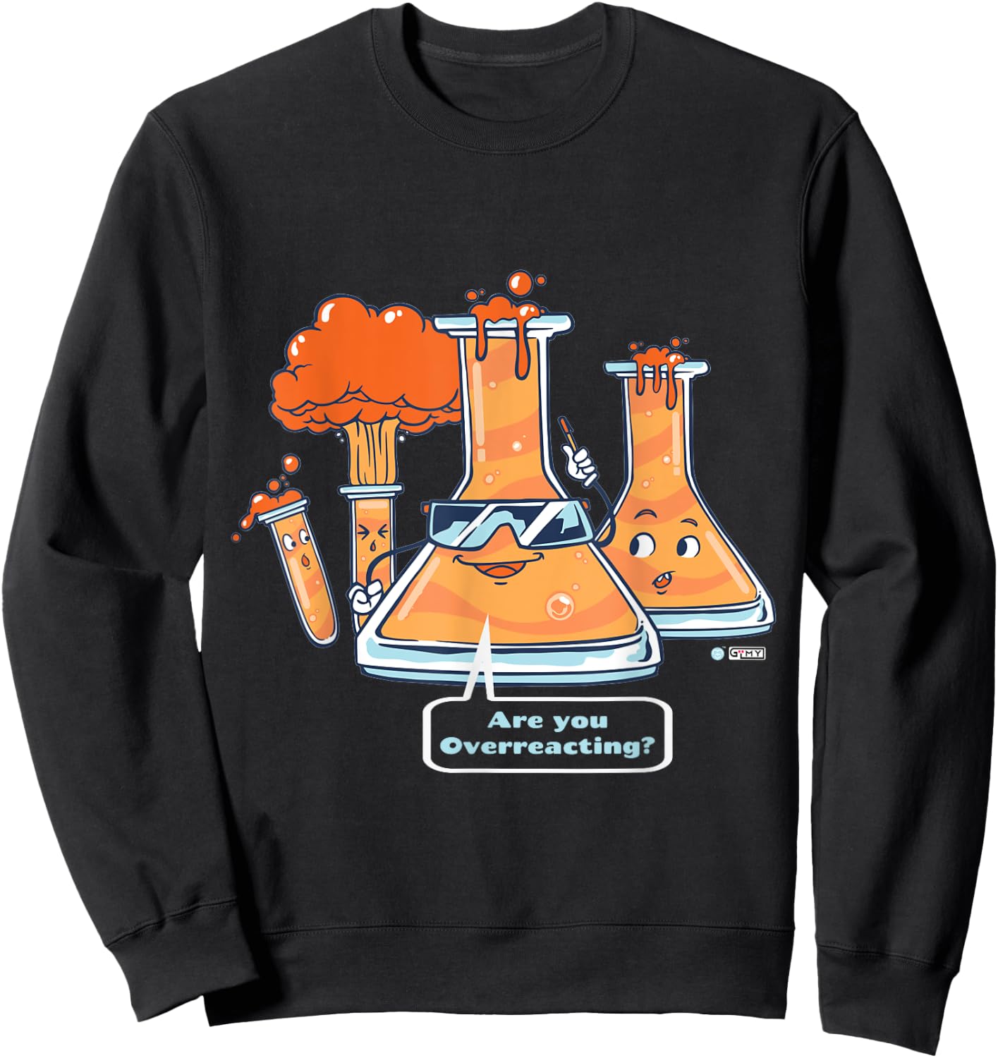 Are You Overreacting, Funny Chemistry Quote, Science Teacher Sweatshirt - Sweatshirt | Black