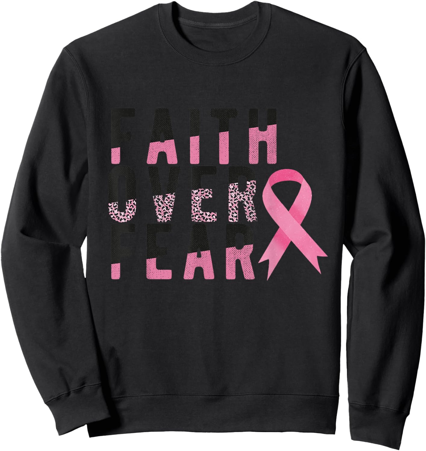 Faith Over Fear Breast Cancer Awareness Survivor Fighter Sweatshirt - Sweatshirt | Black