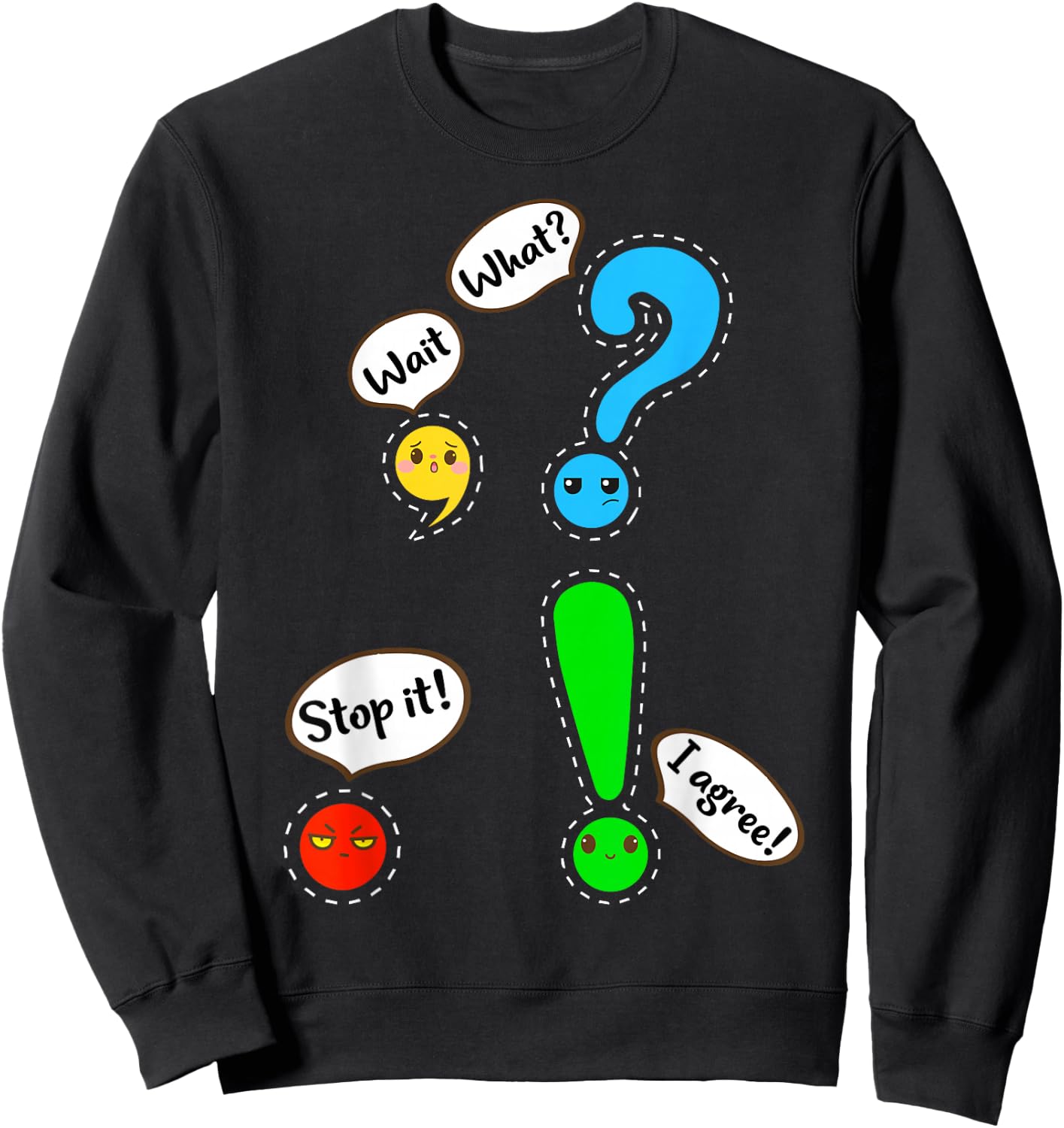 Funny Grammar Punctuation English Teacher Wait, What? Stop. Sweatshirt - Sweatshirt | Black