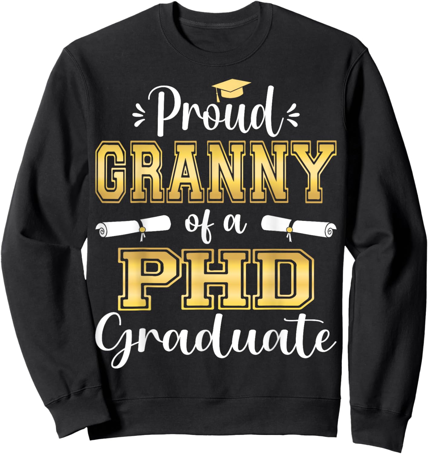 Proud Granny Class Of 2023 PHD Graduate Doctorate Graduation Sweatshirt - Sweatshirt | Black