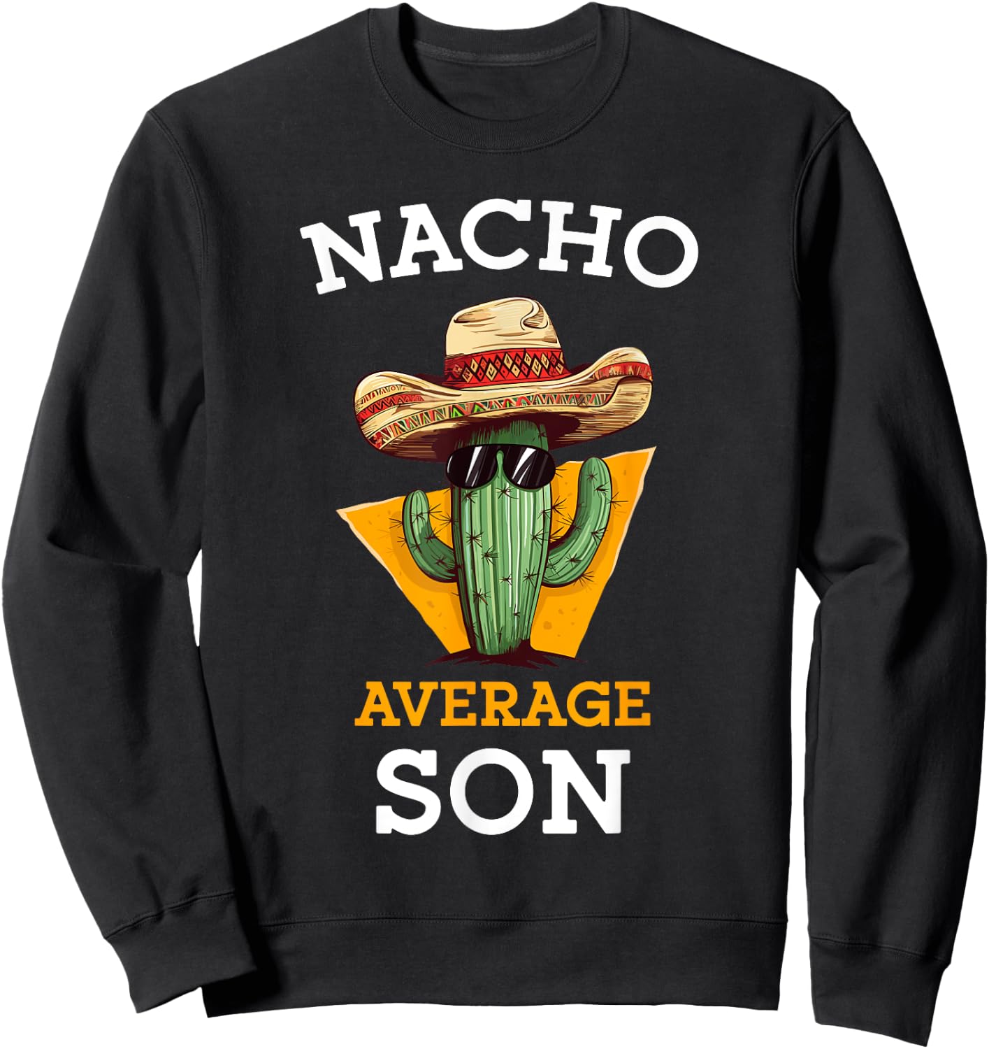 Nacho Average Son Funny Mexican Cactus With Sombrero Boys Sweatshirt - Sweatshirt | Black
