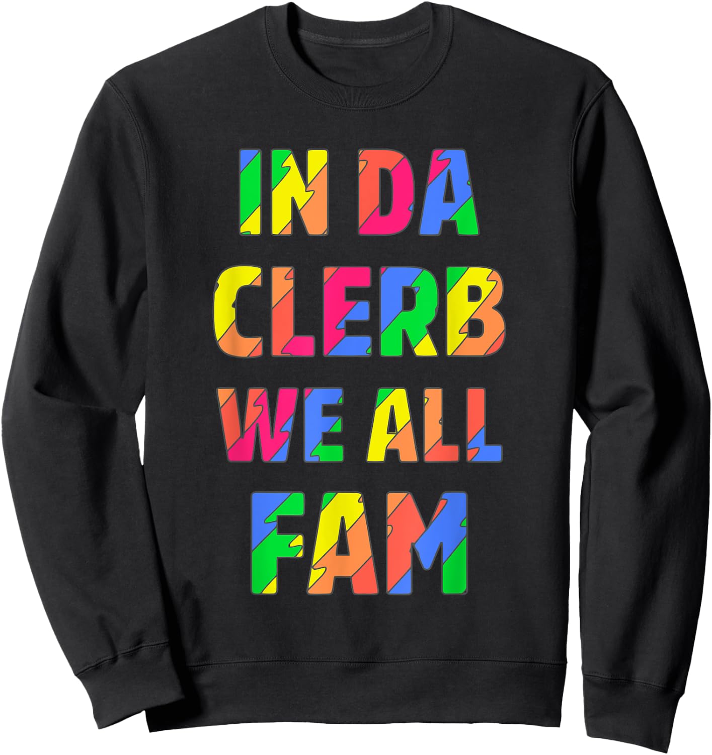 In Da Clerb We All Fam Sweatshirt - Sweatshirt | Black