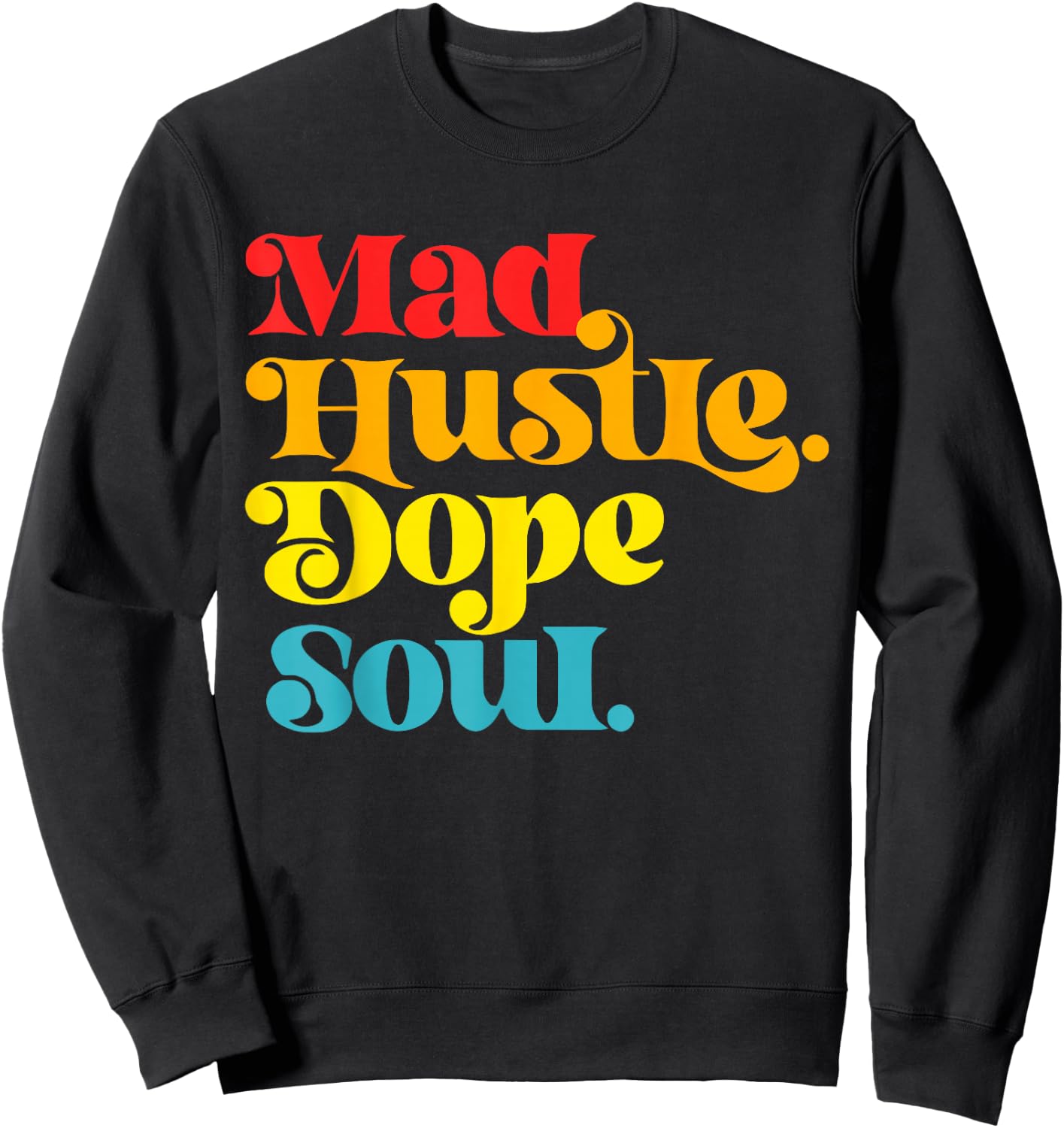 Mad Hustle Dope Soul Apparel Sweatshirt - Sweatshirt | Black
