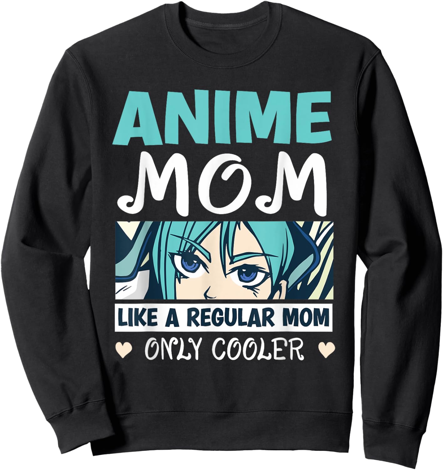 Anime Mom Like A Regular Mom Only Cooler Manga Kawaii Sweatshirt - Sweatshirt | Black