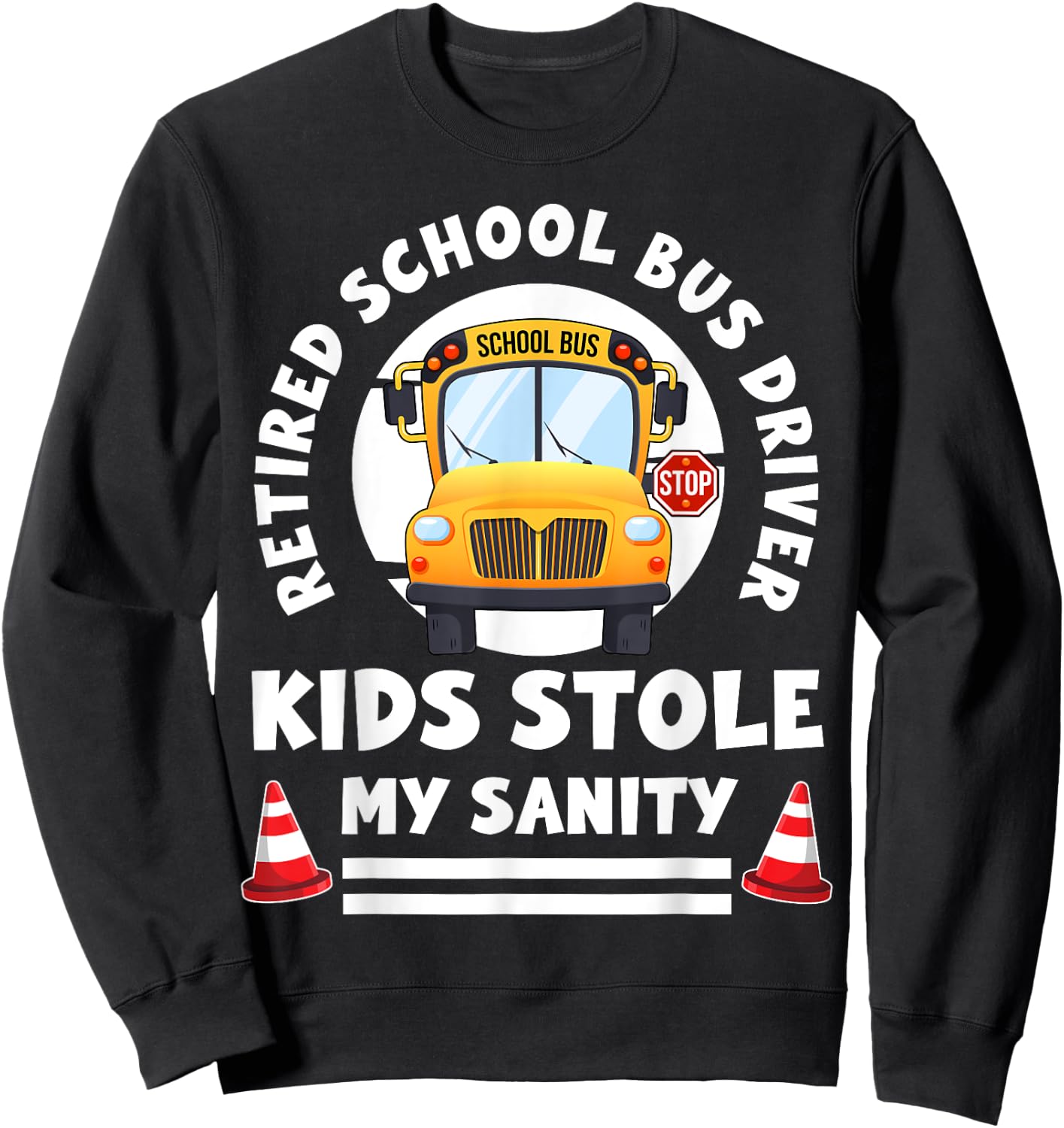 Retired School Bus Driver Sweatshirt - Sweatshirt | Black