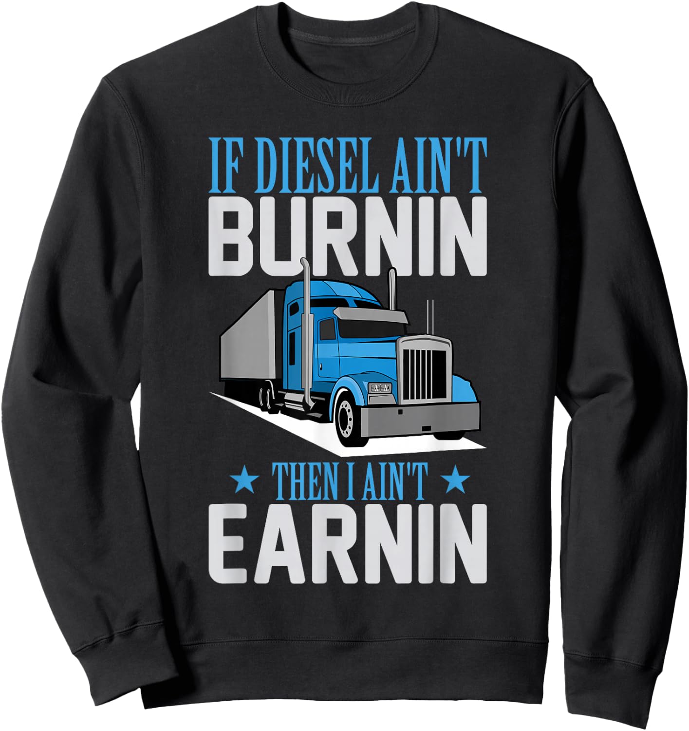 Truck Driver Funny Trucker Semi-Trailer Truck Sweatshirt - Sweatshirt | Black
