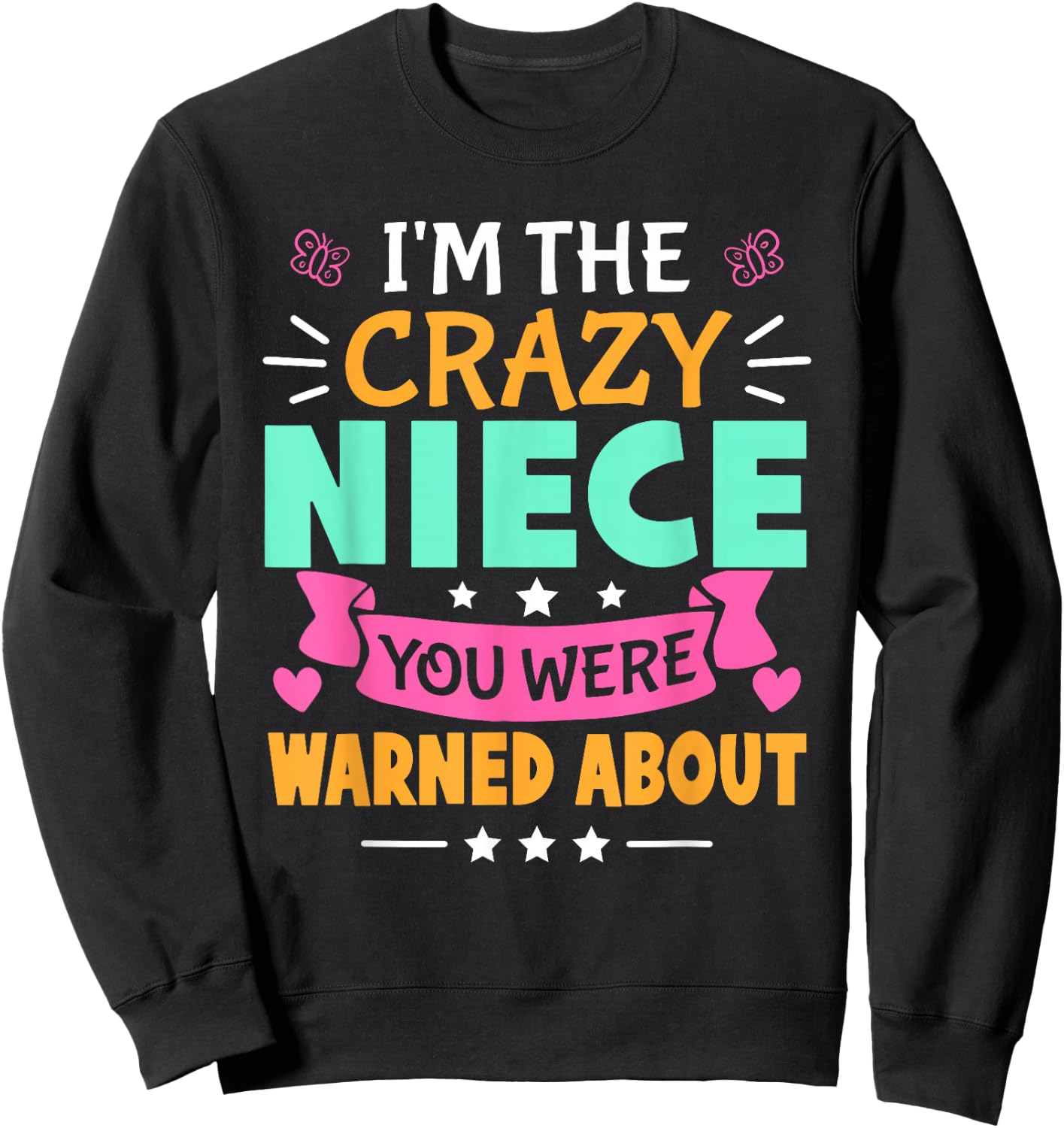 I'm The Crazy Niece You Were Warned About For Girls Sweatshirt - Sweatshirt | Black