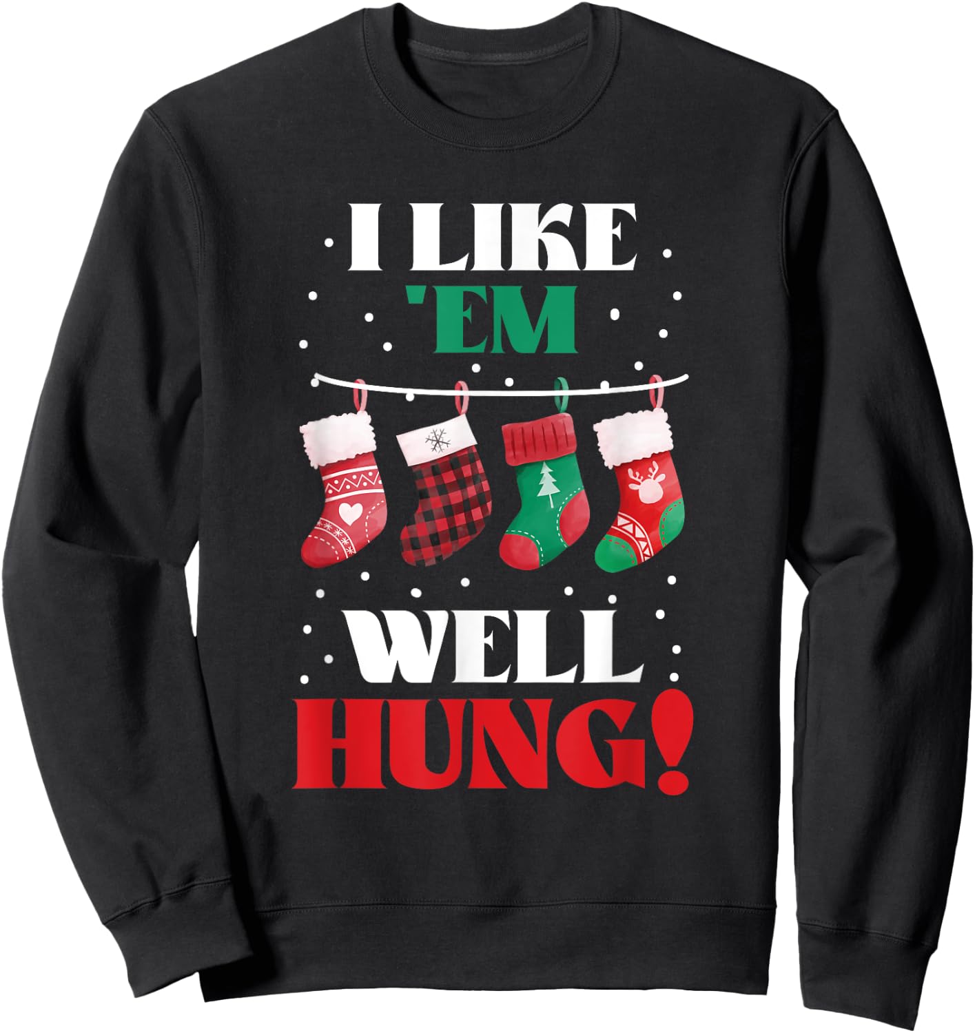 I Like 'Em Well-Hung Funny Christmas Xmas Socks Sweatshirt - Sweatshirt | Black