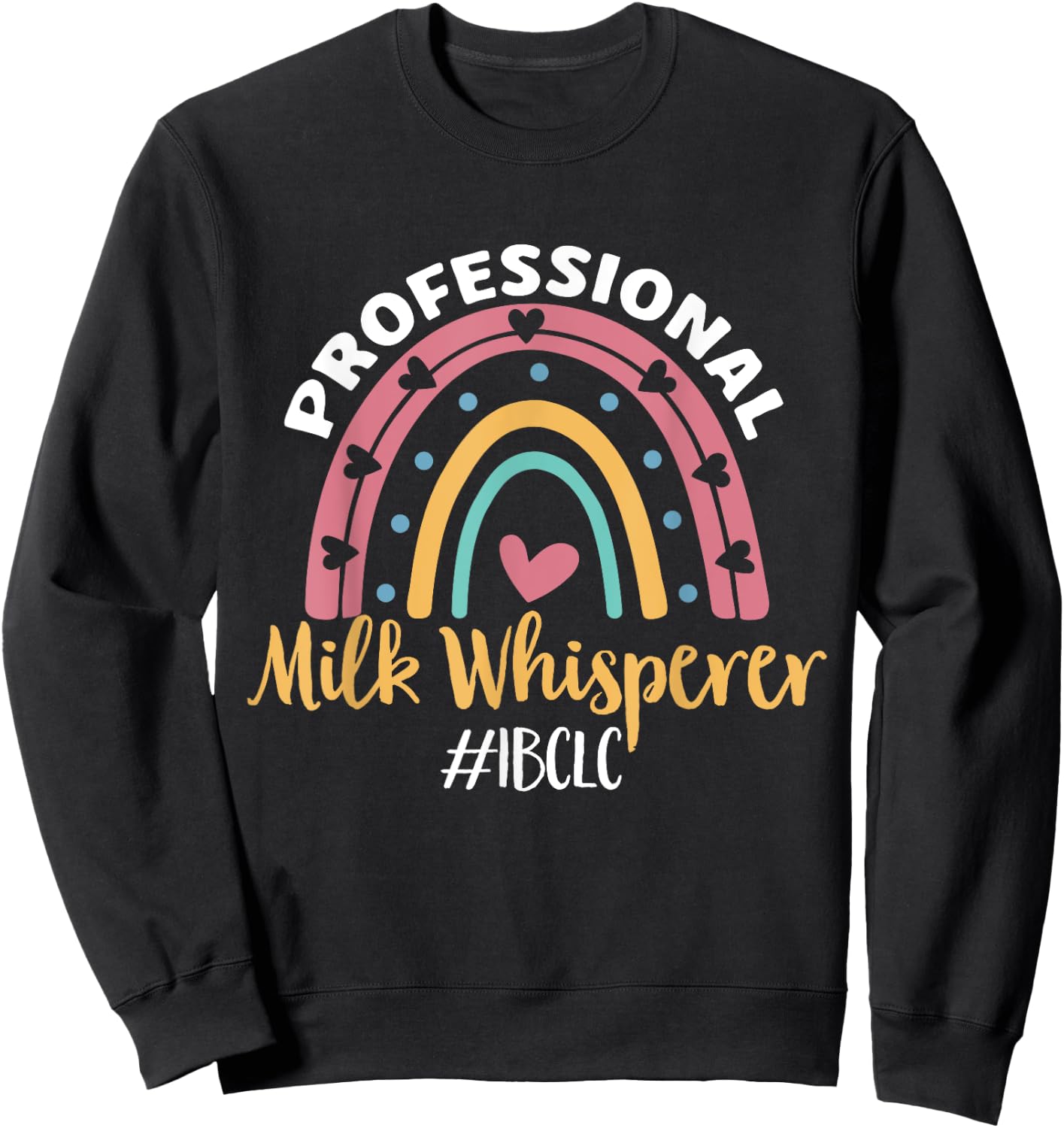 IBCLC Milk Whisperer Breastfeeding Lactation Consultant Sweatshirt - Sweatshirt | Black