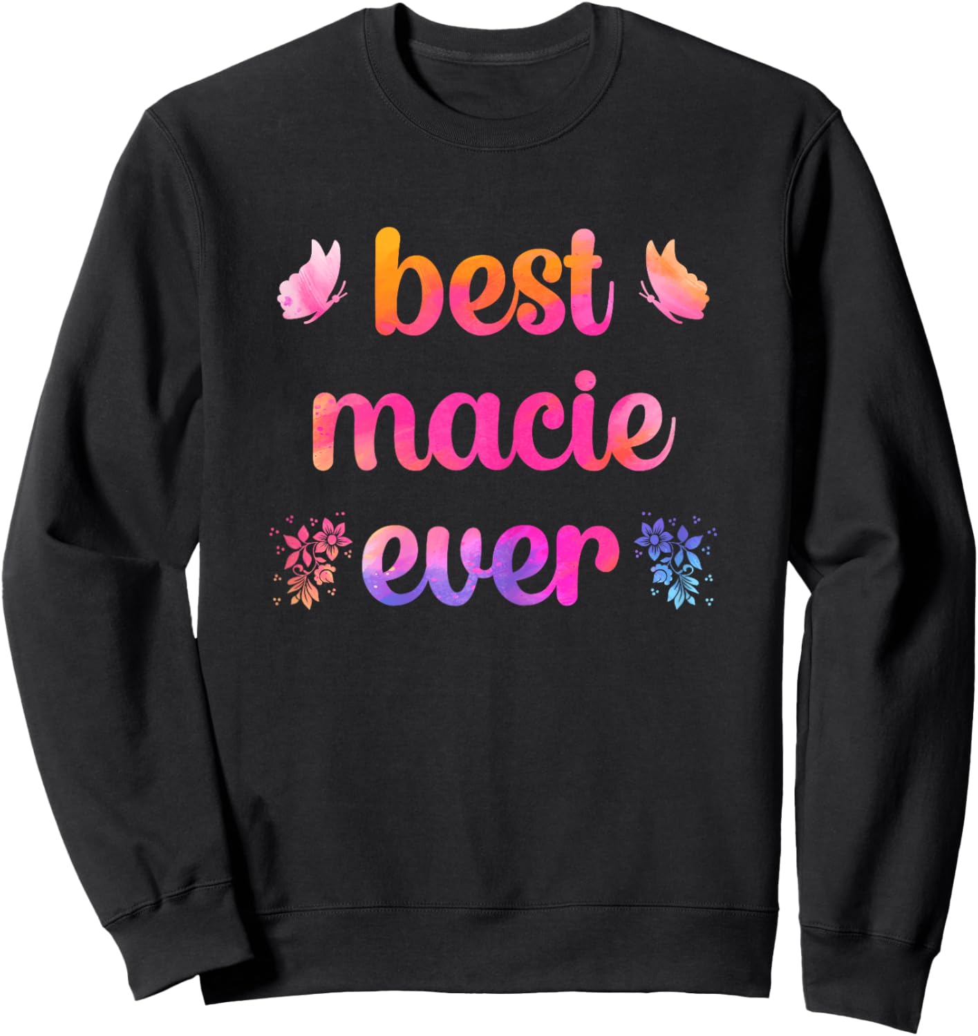 Best Macie Ever Macie Name Sweatshirt - Sweatshirt | Black