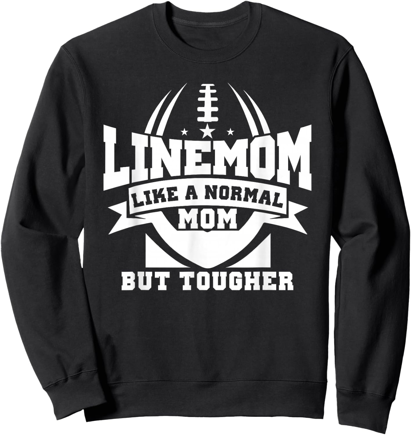 Linemom Like A Normal Mom But Tougher, Football Lineman Mom Sweatshirt - Sweatshirt | Black