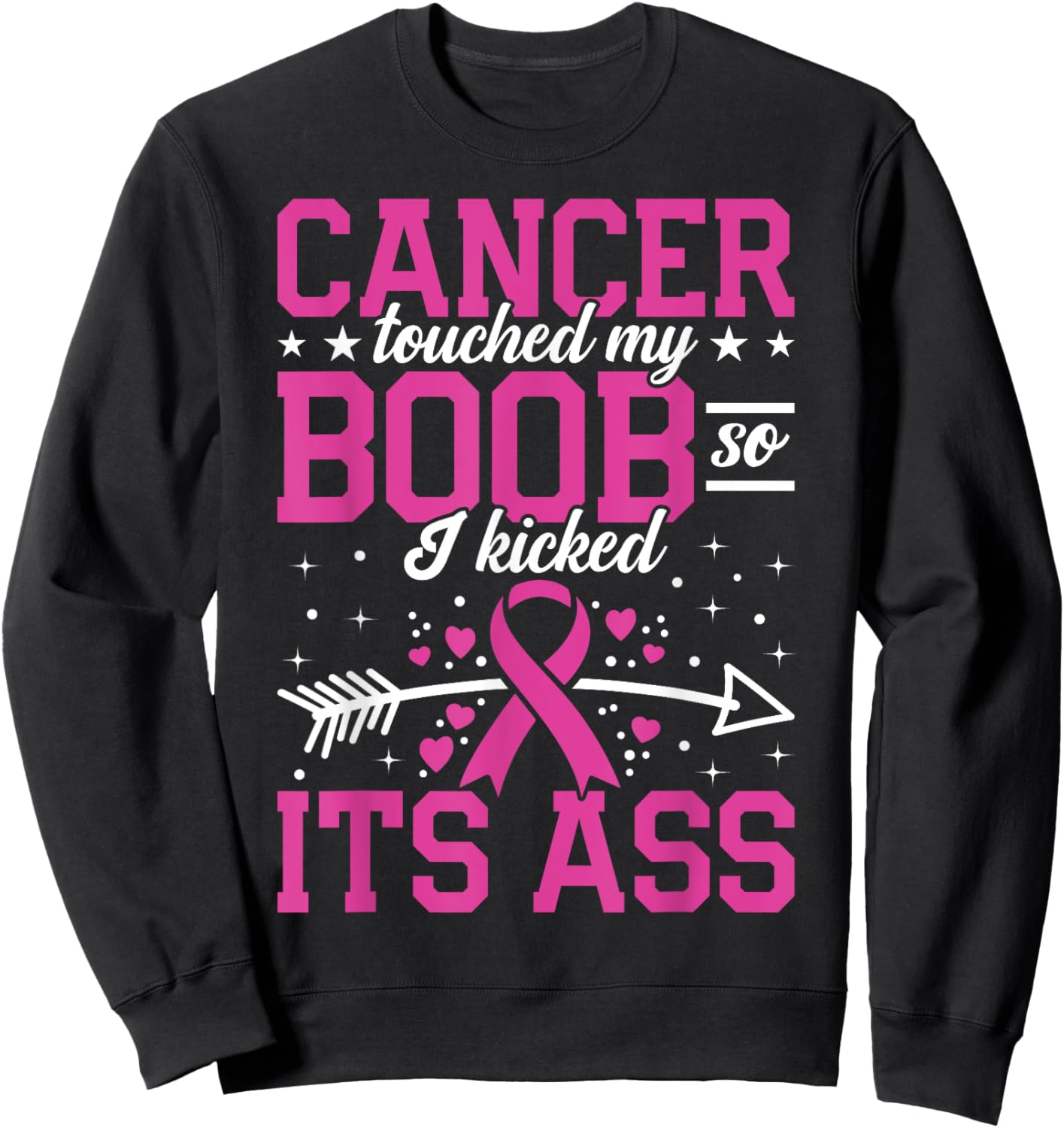 Funny Breast Cancer Survivor Touched My Boob So I Kicked It Sweatshirt - Sweatshirt | Black