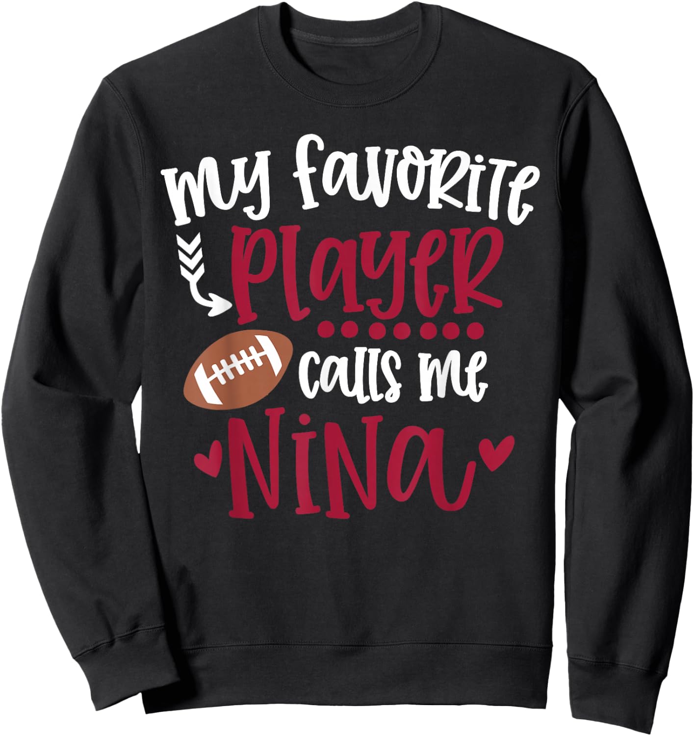My Favorite Football Player Calls Me Nina Football Nina Sweatshirt - Sweatshirt | Black