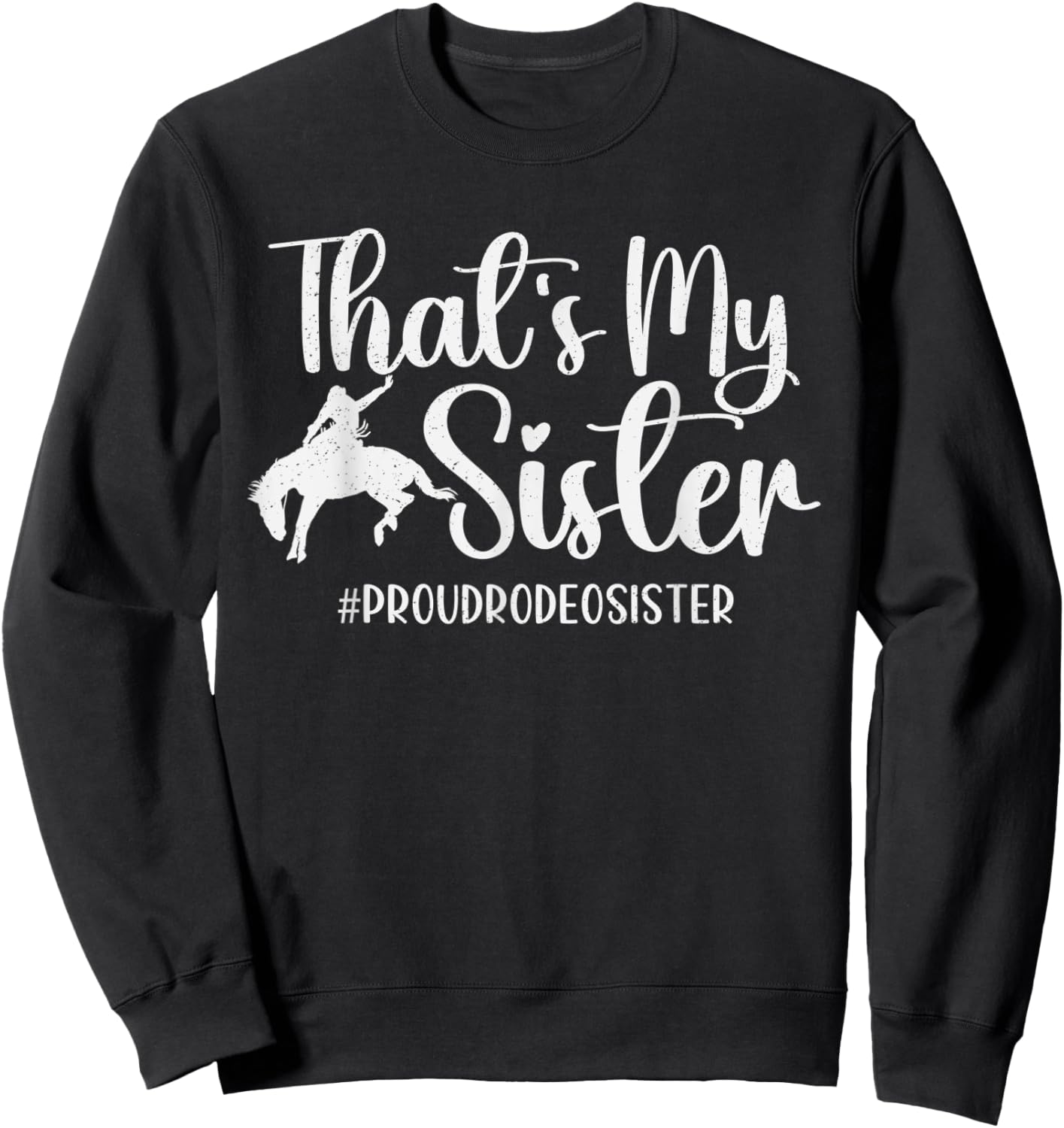 That's My Sister Proud Rodeo Sister Of Sister Horse Racing Sweatshirt - Sweatshirt | Black