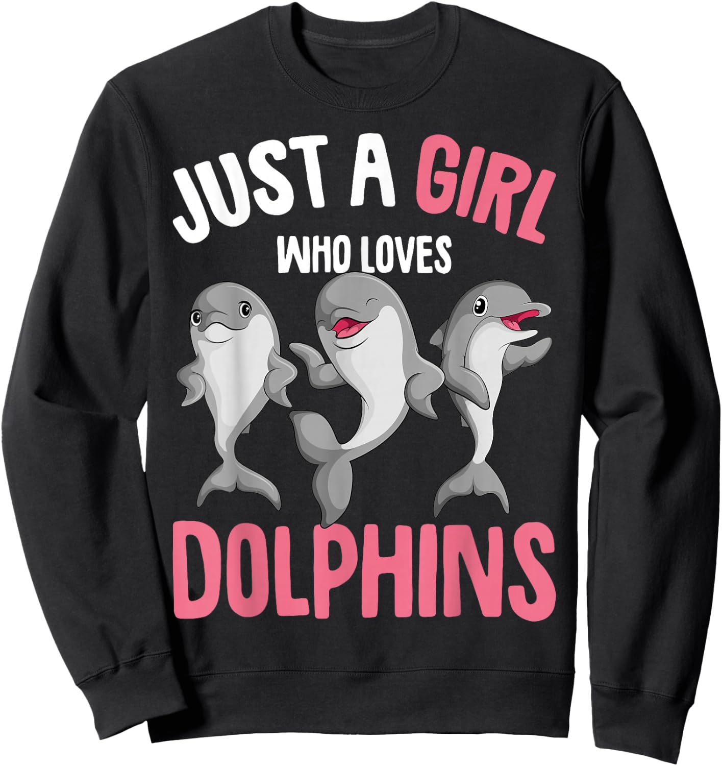 Just A Girl Who Loves Dolphins Girls Kids Dolphin Sweatshirt - Sweatshirt | Black