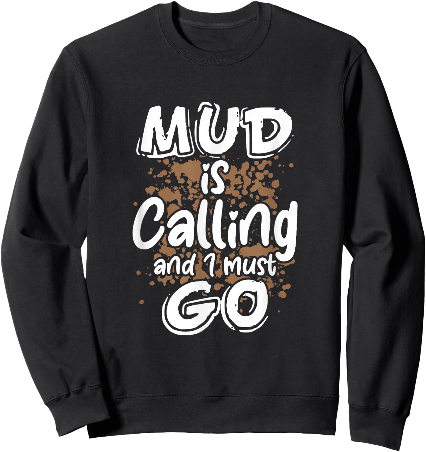 Mud Is Calling And I Must Go Mud Bogging Mudding Sweatshirt - Sweatshirt | Black