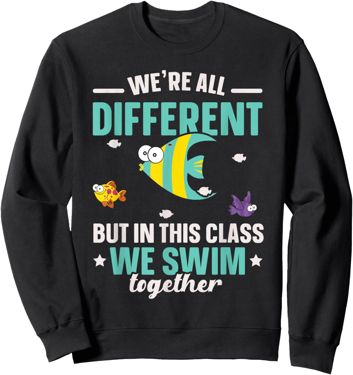 Teacher We All Different But in This Class We Swim Together Sweatshirt - Sweatshirt | Black