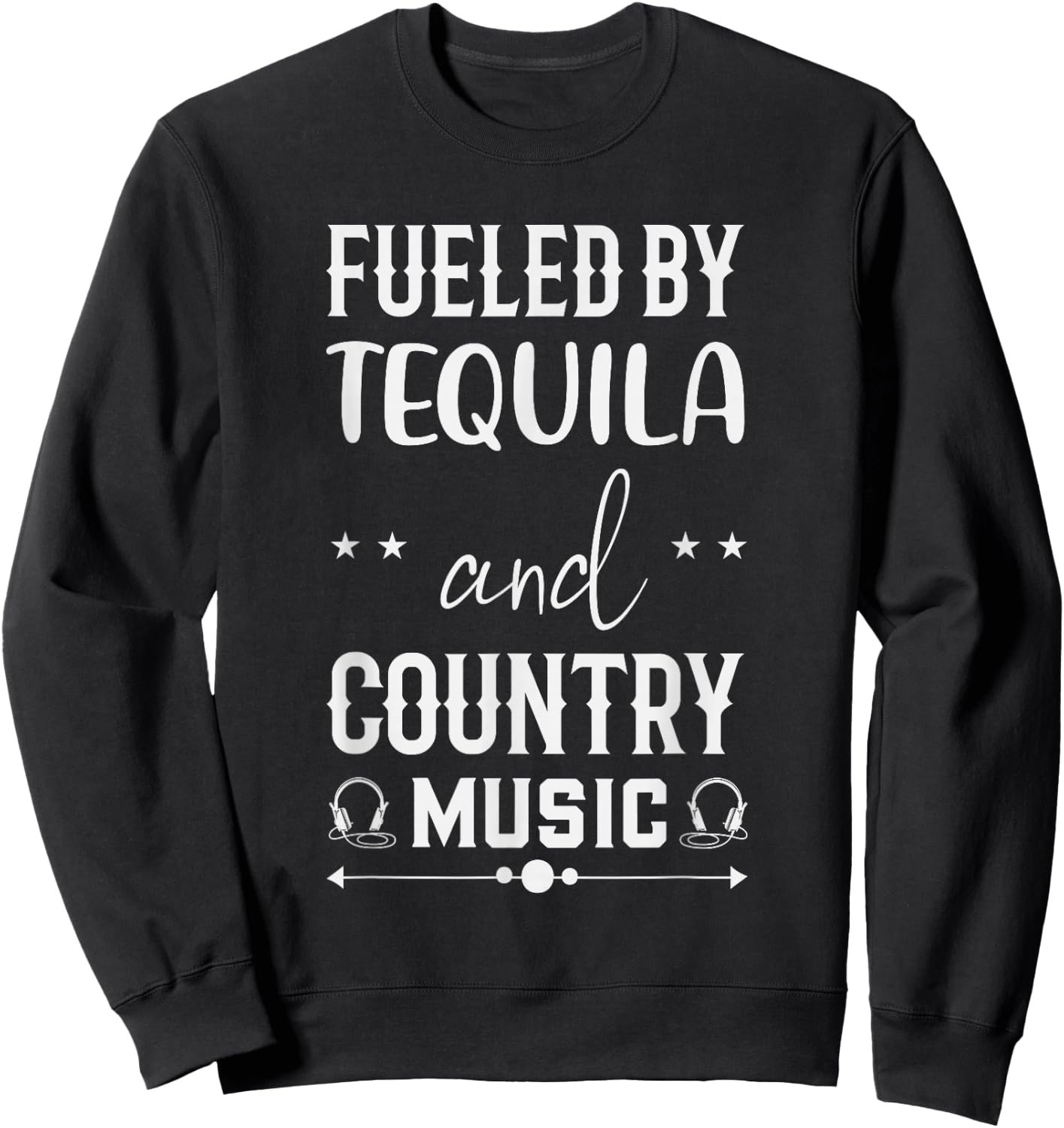 Funny Tequila Country Music Party Drinking Vibes Western Sweatshirt - Sweatshirt | Black
