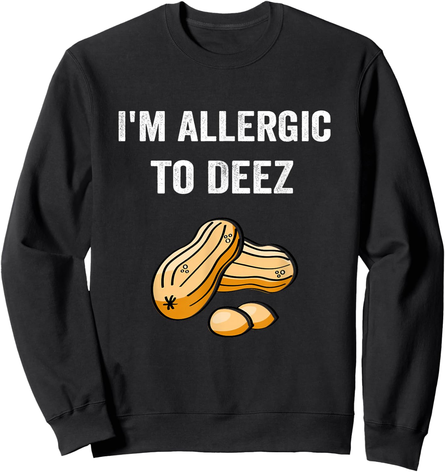 Allergic To Deez Peanut Allergy Awareness Sweatshirt - Sweatshirt | Black