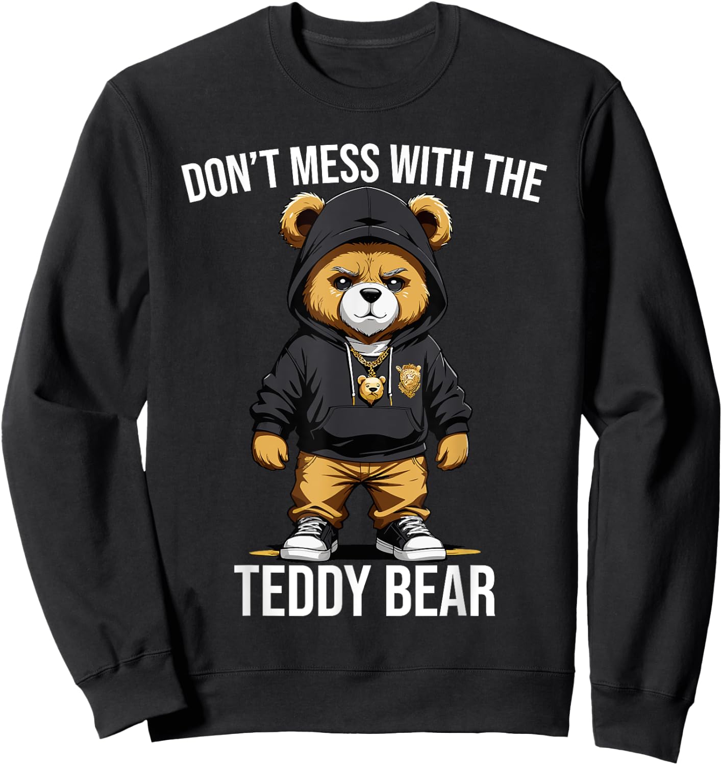 Don't Mess With The Teddy Bear Gangster Street Hip Hop Sweatshirt - Sweatshirt | Black