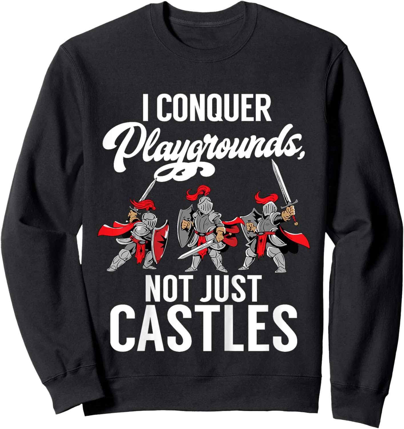 Kids I conquer Playgrounds not just Castles Knight Sweatshirt - Sweatshirt | Black