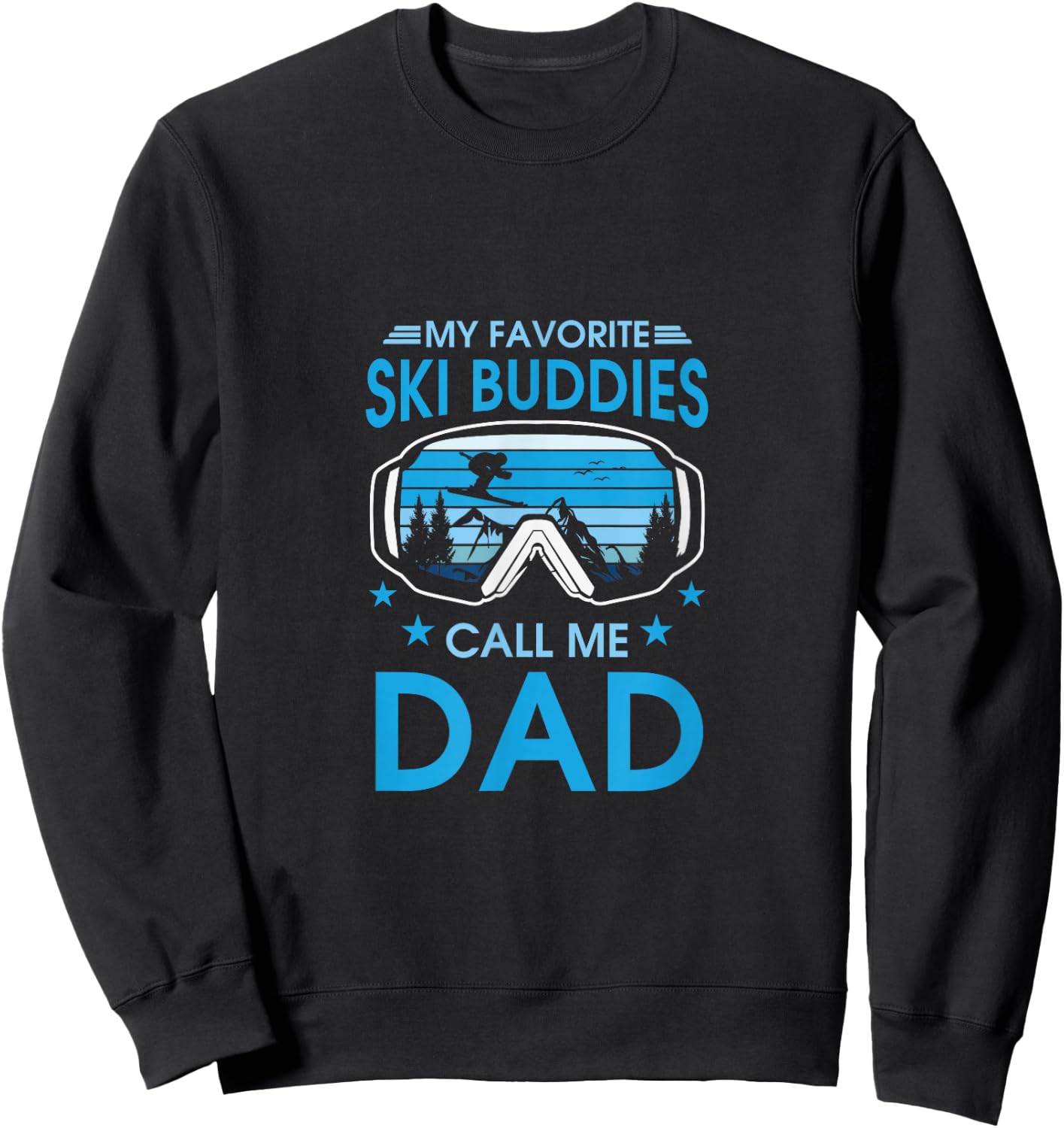 Fave Ski Buddies Call Me Dad Skiing Lover Skier Gift Sweatshirt - Sweatshirt | Black