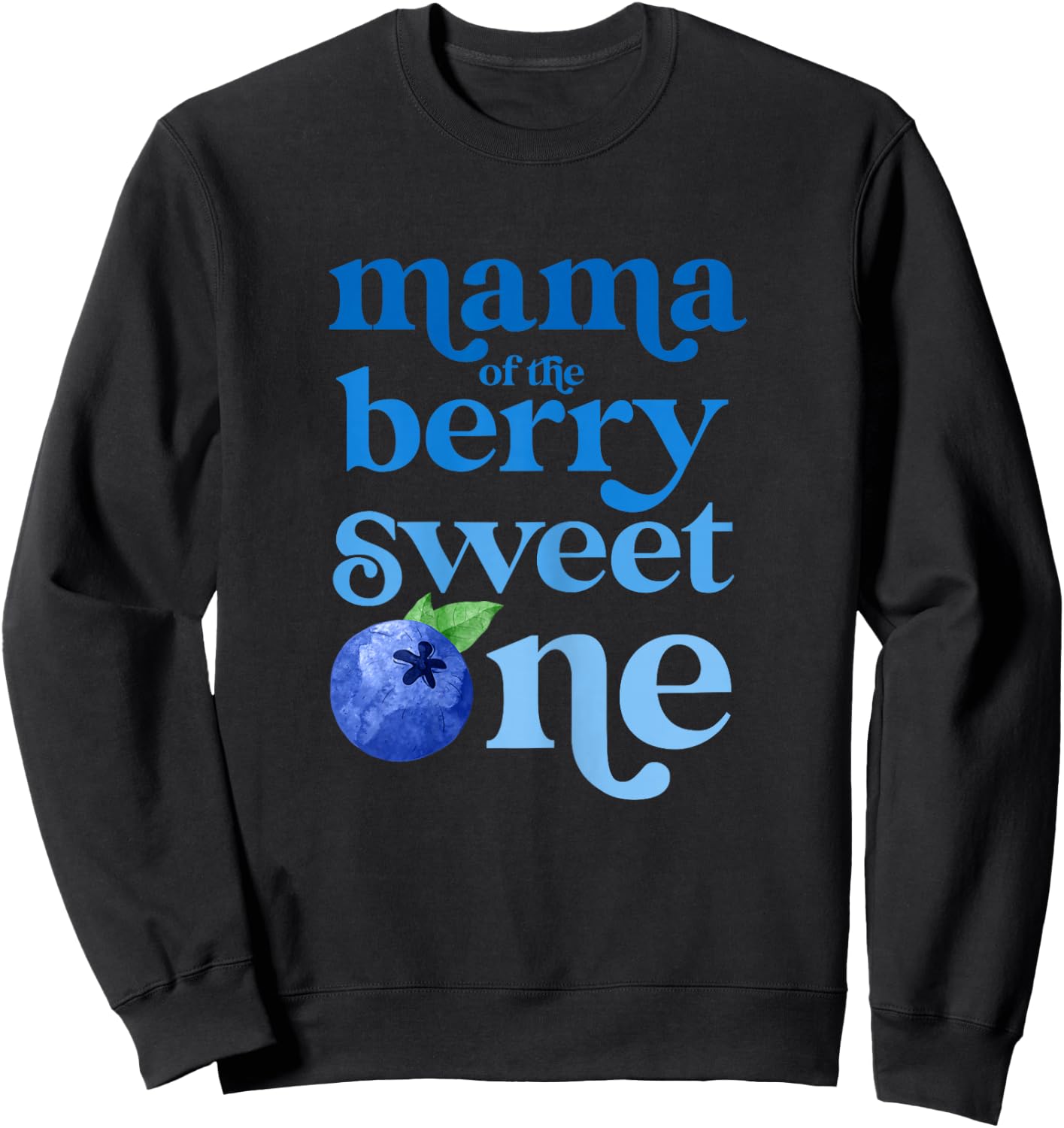 Mama Mom First Birthday Berry Sweet One Blueberry 1st Bday Sweatshirt - Sweatshirt | Black