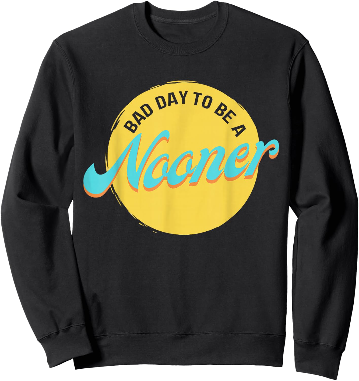 Bad Day To Be A Nooner Sweatshirt - Sweatshirt | Black