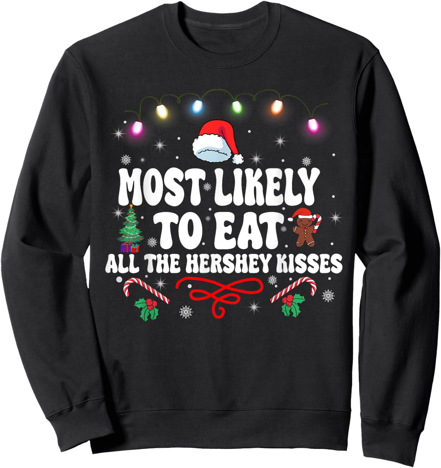 Most Likely To Eat All The Hershey Kisses Christmas Sweatshirt - Sweatshirt | Black