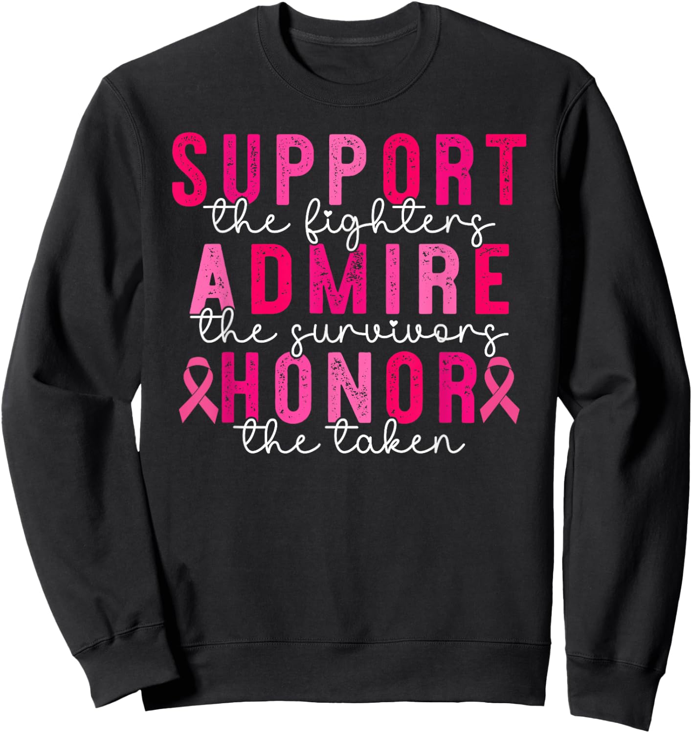 Breast Cancer Support Admire Honor Breast Cancer Awareness Sweatshirt - Sweatshirt | Black
