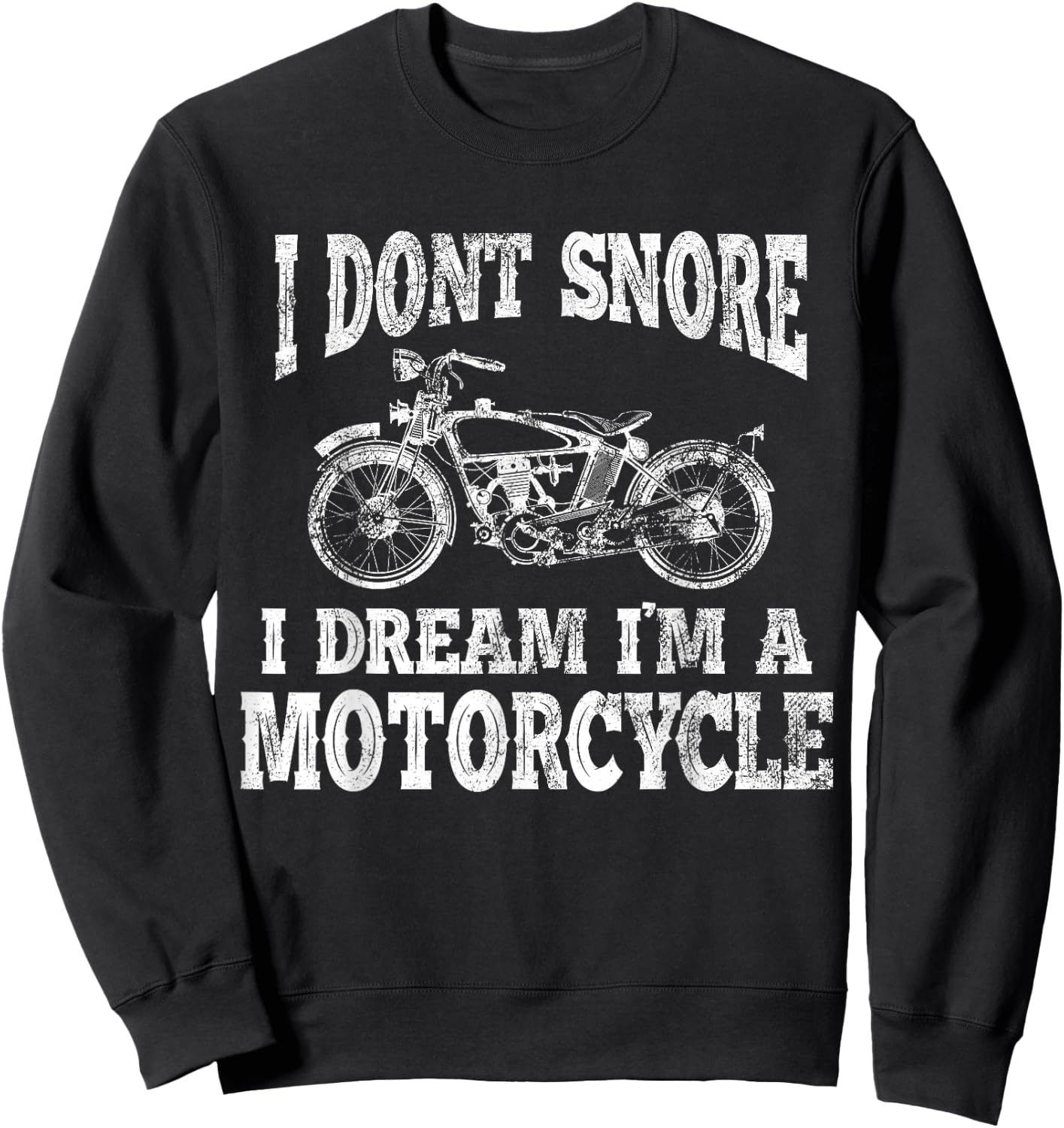 I don't snore, I dream, I am a motorcycle Sweatshirt - Sweatshirt | Black