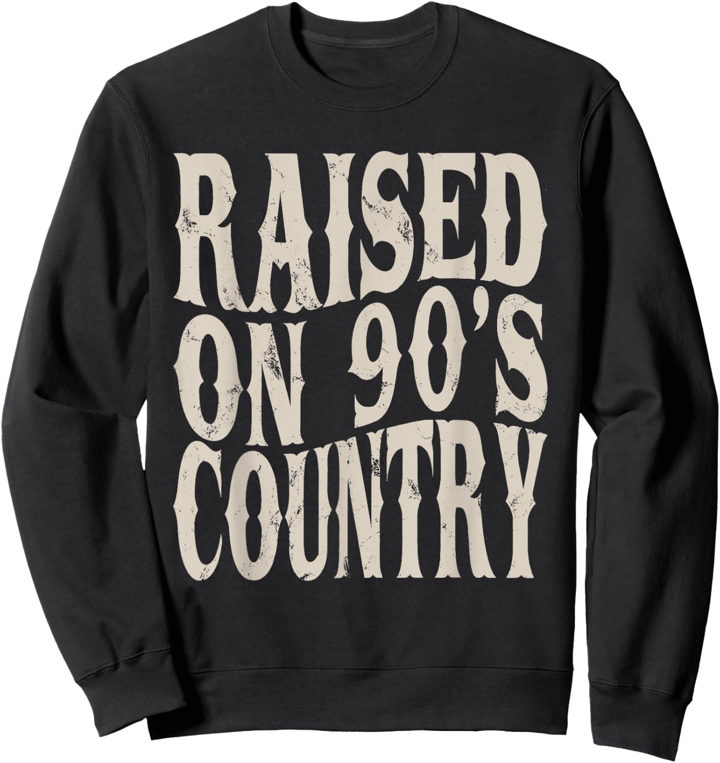 Raised On 90's Country Music Funny Vintage Retro Western Sweatshirt - Sweatshirt | Black