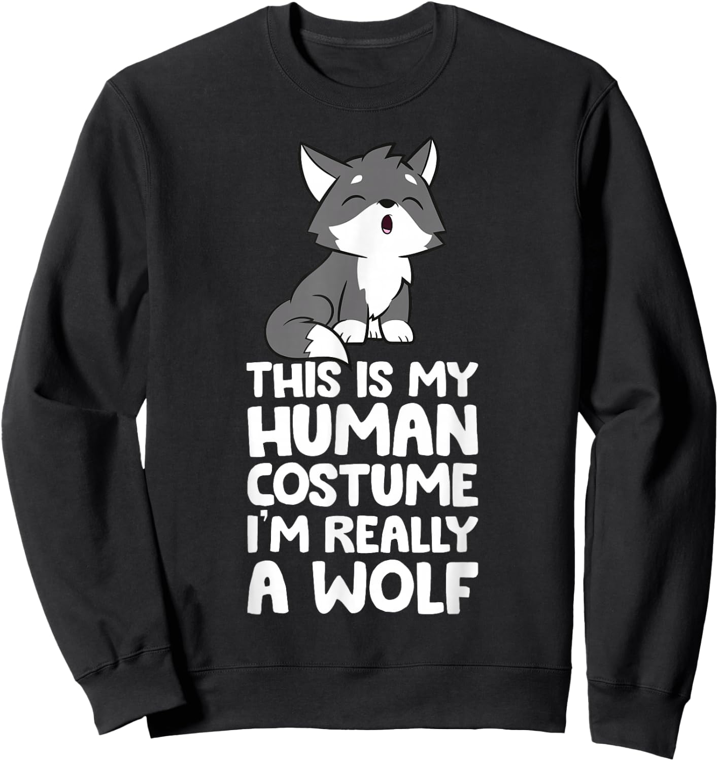 This Is My Human Costume I'm Really A Wolf Sweatshirt - Sweatshirt | Black
