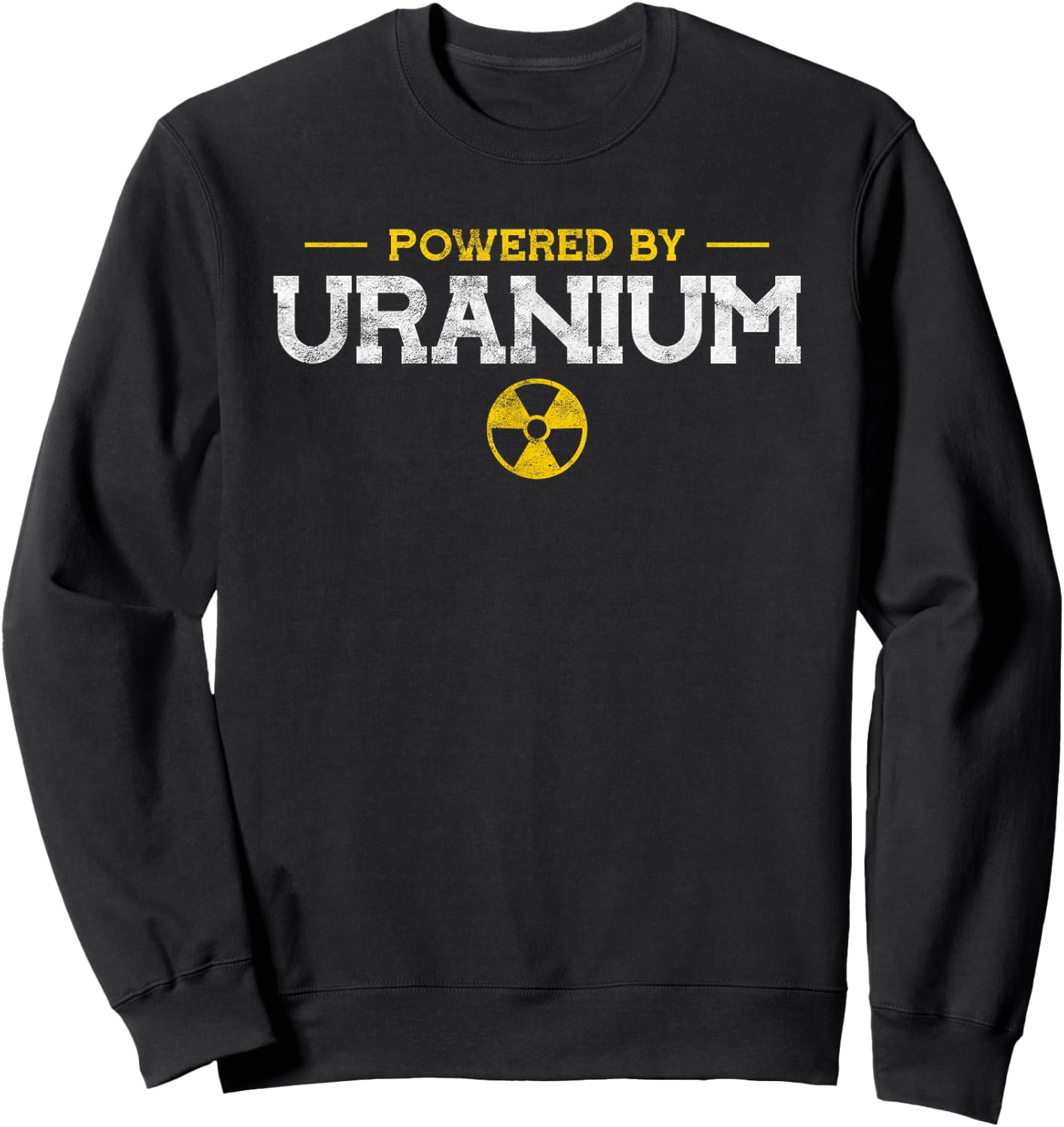 Science Teacher Powered by Uranium Nuclear Engineer Sweatshirt - Sweatshirt | Black