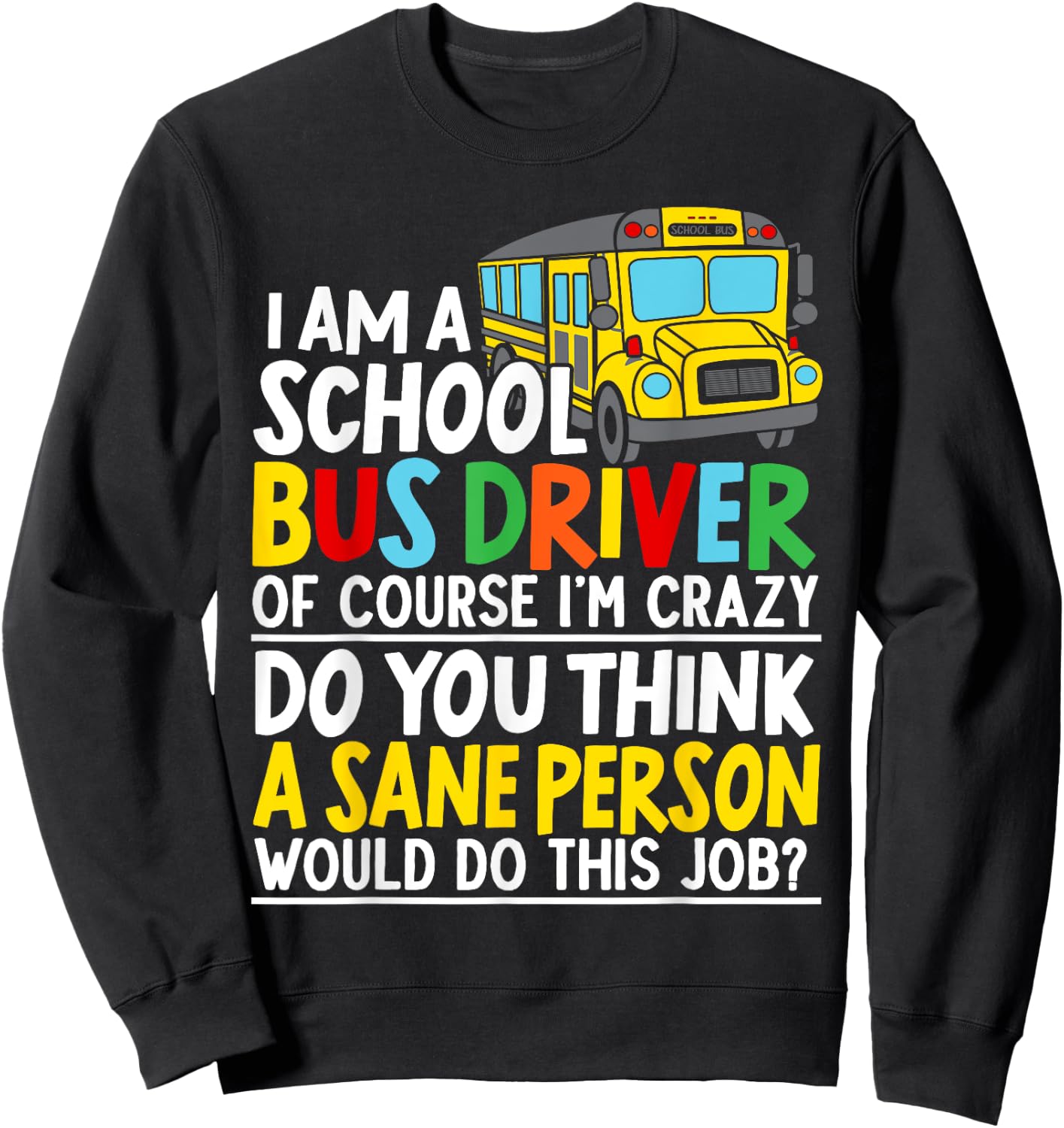 I Am A School Bus Driver Student Delivery Specialist Sweatshirt - Sweatshirt | Black