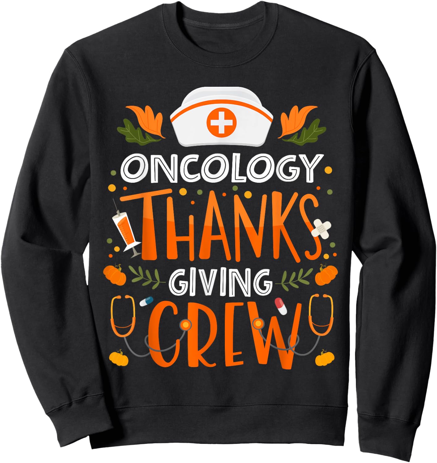Oncology Thanksgiving Nurse Crew Thanksgiving Oncology Nurse Sweatshirt - Sweatshirt | Black