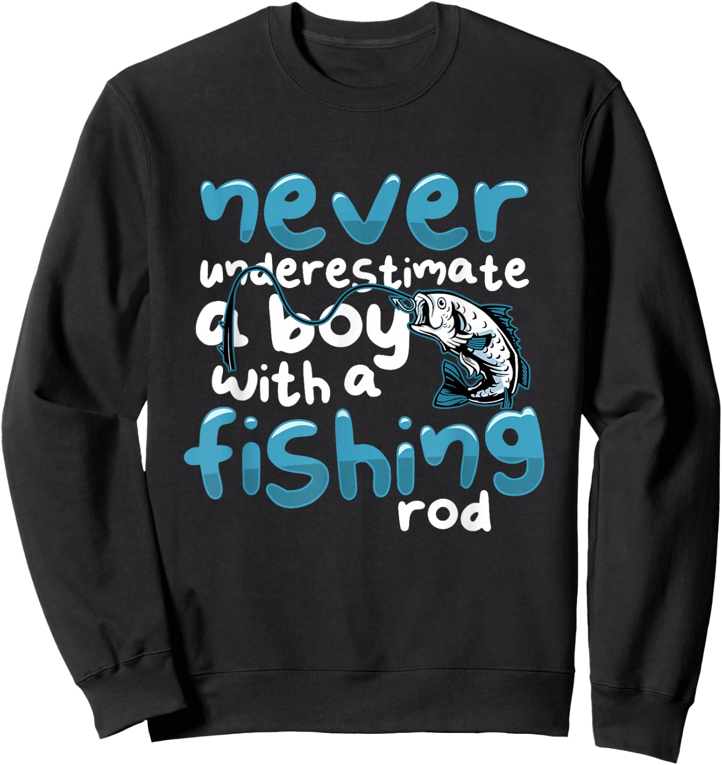 Never Underestimate A Boy With A Fishing Rod Angling Sweatshirt - Sweatshirt | Black