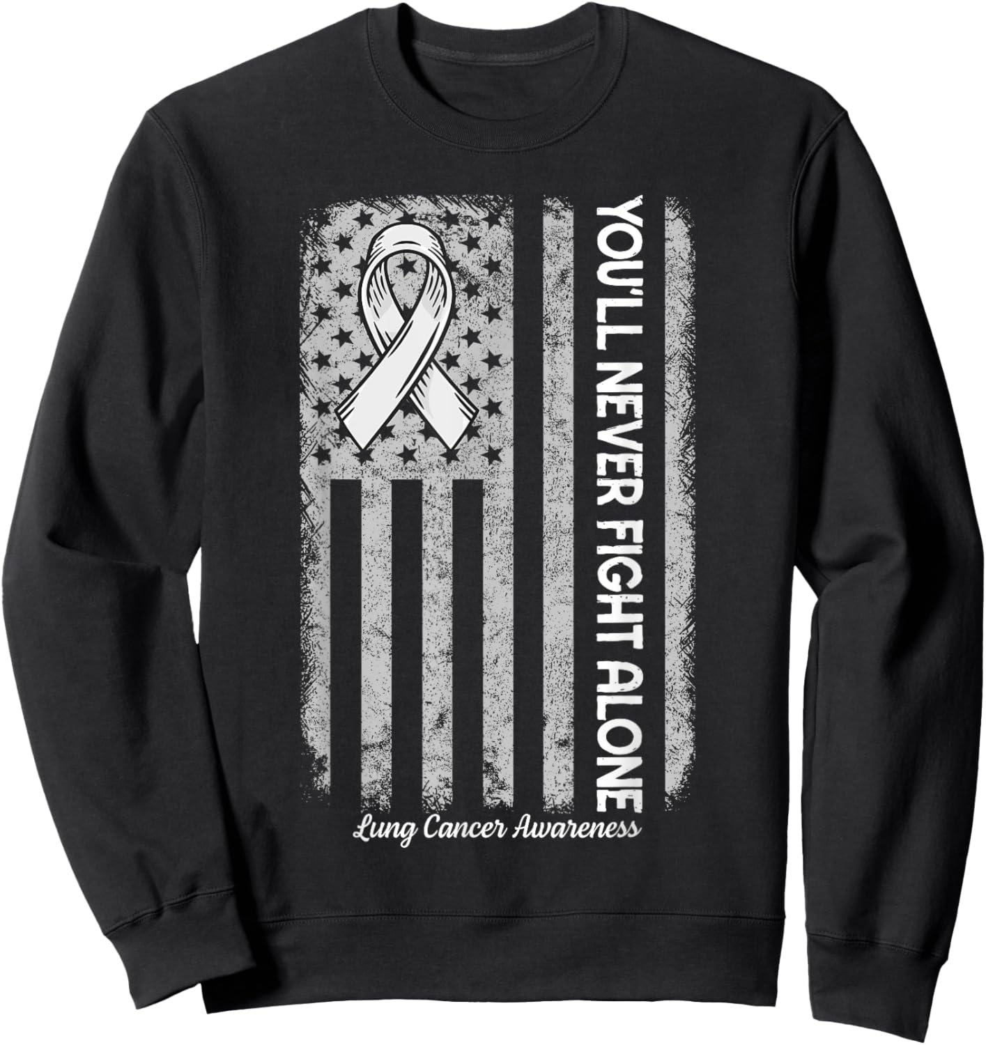 You'll Never fight Alone Flag White Lung Cancer Awareness Sweatshirt - Sweatshirt | Black