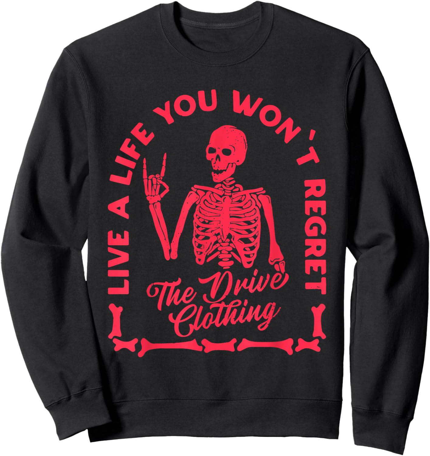 Live A Life You Won't Regret The Drive Clothing Sweatshirt - Sweatshirt | Black