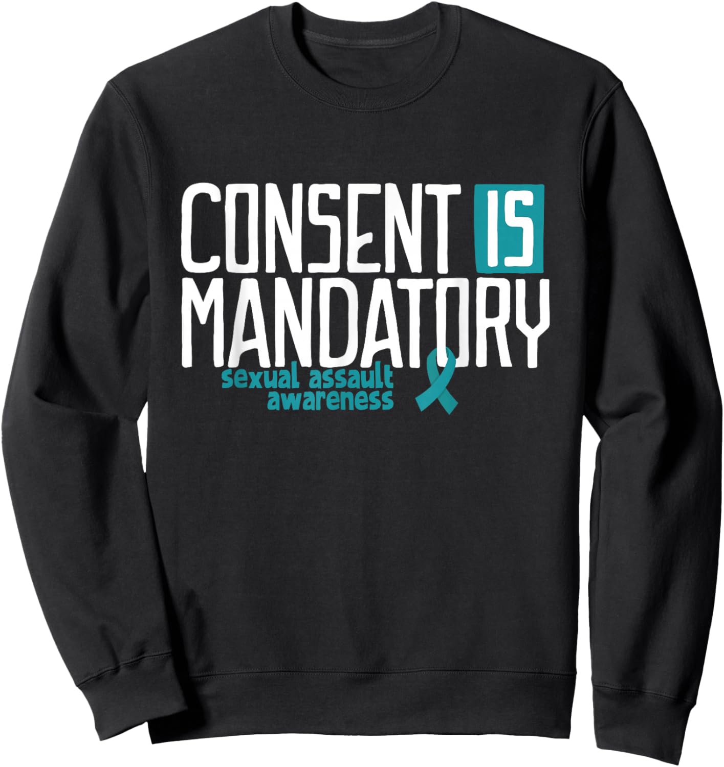 Consent is Mandatory Sexual Assault Awareness Sweatshirt - Sweatshirt | Black