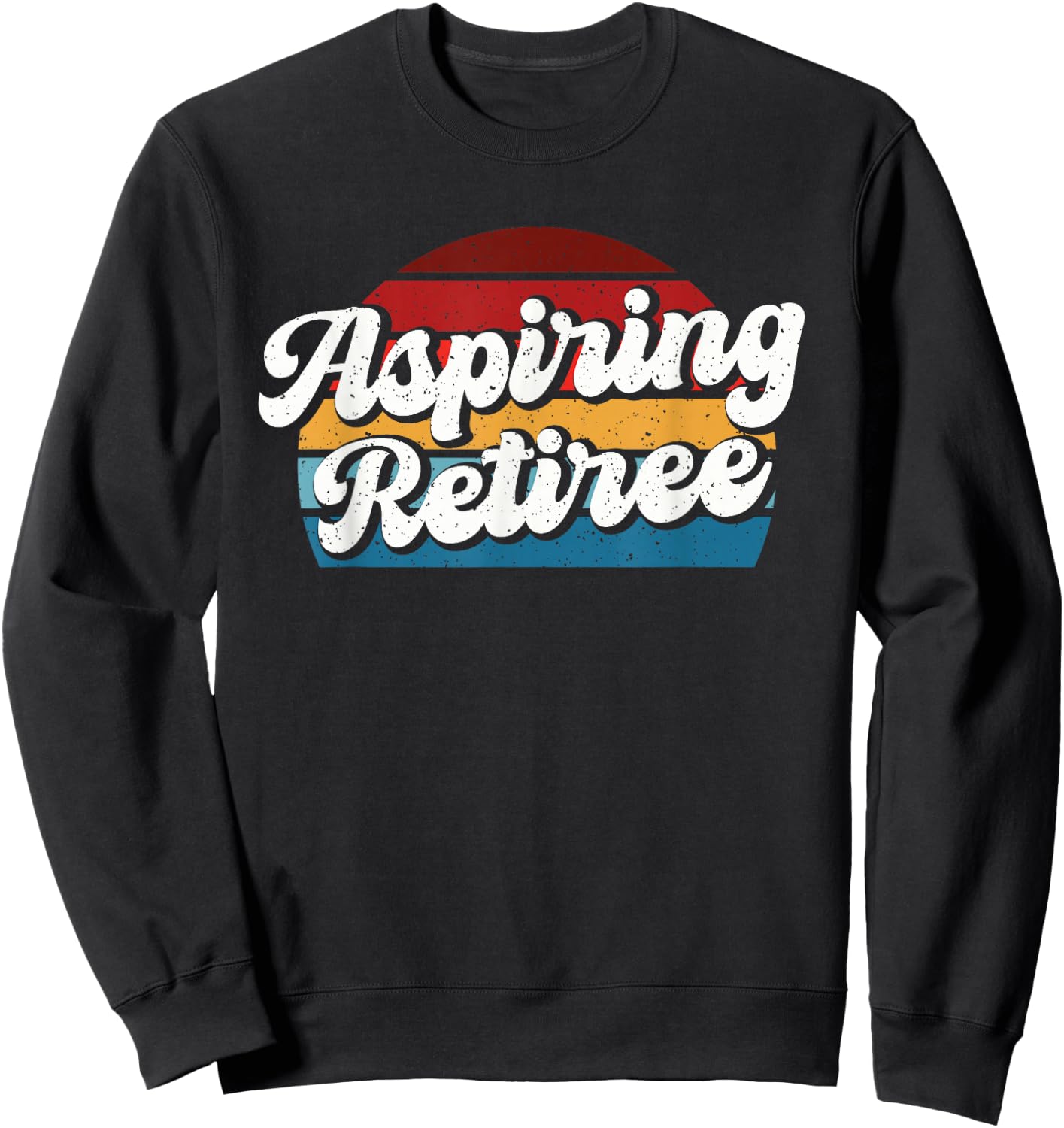 Aspiring Retiree Sweatshirt - Sweatshirt | Black