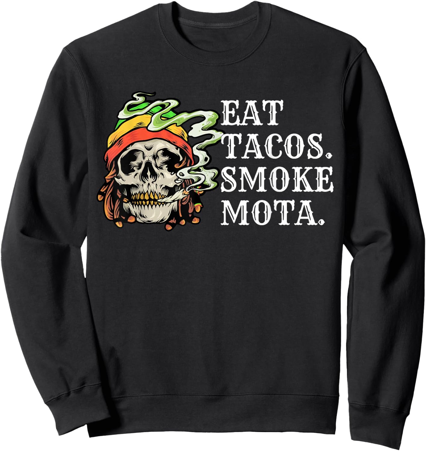 Eat Tacos Smoke Mota Skull Weed 420 Stoner Sweatshirt - Sweatshirt | Black