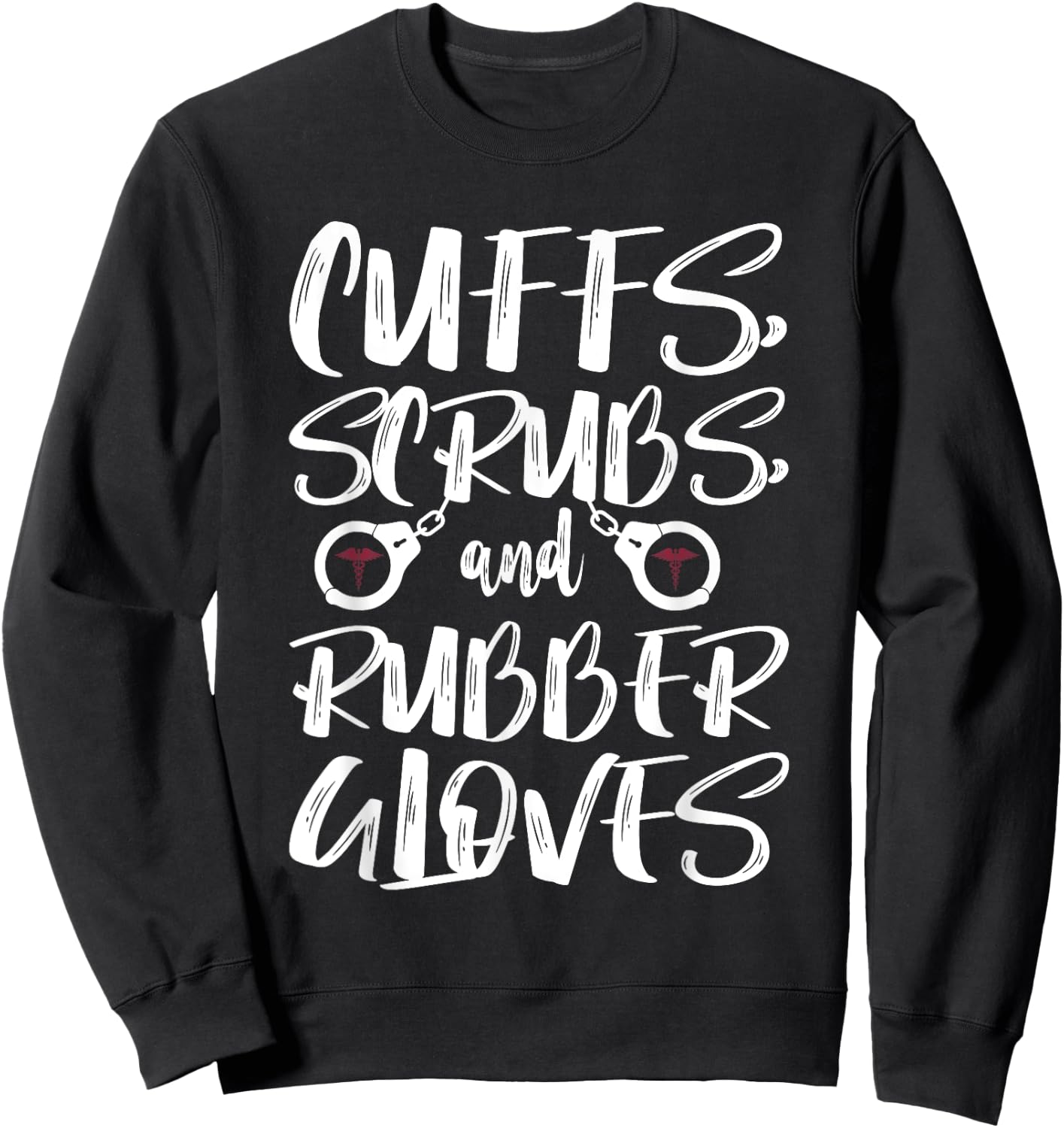 Cuffs Scrubs & Rubber Gloves Correctional Nurse Sweatshirt - Sweatshirt | Black