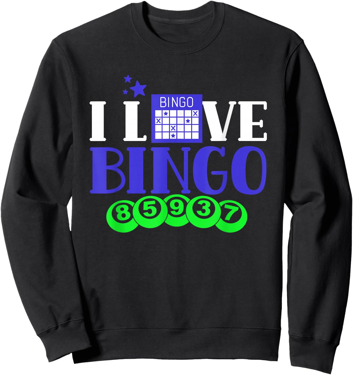 I Love Bingo Lover Humor Player Game Sweatshirt - Sweatshirt | Black